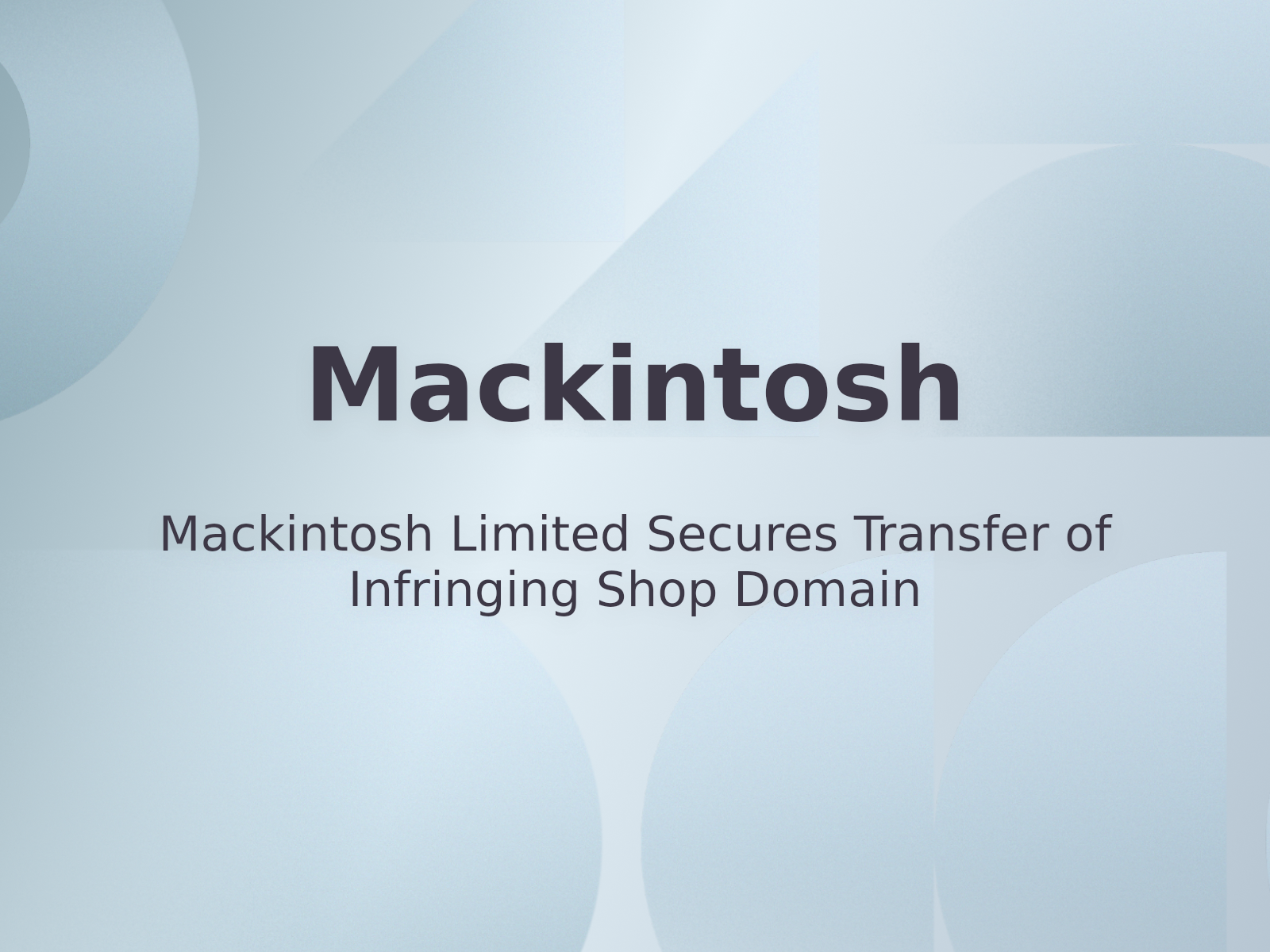 Mackintosh Limited Secures Transfer of Infringing Shop Domain