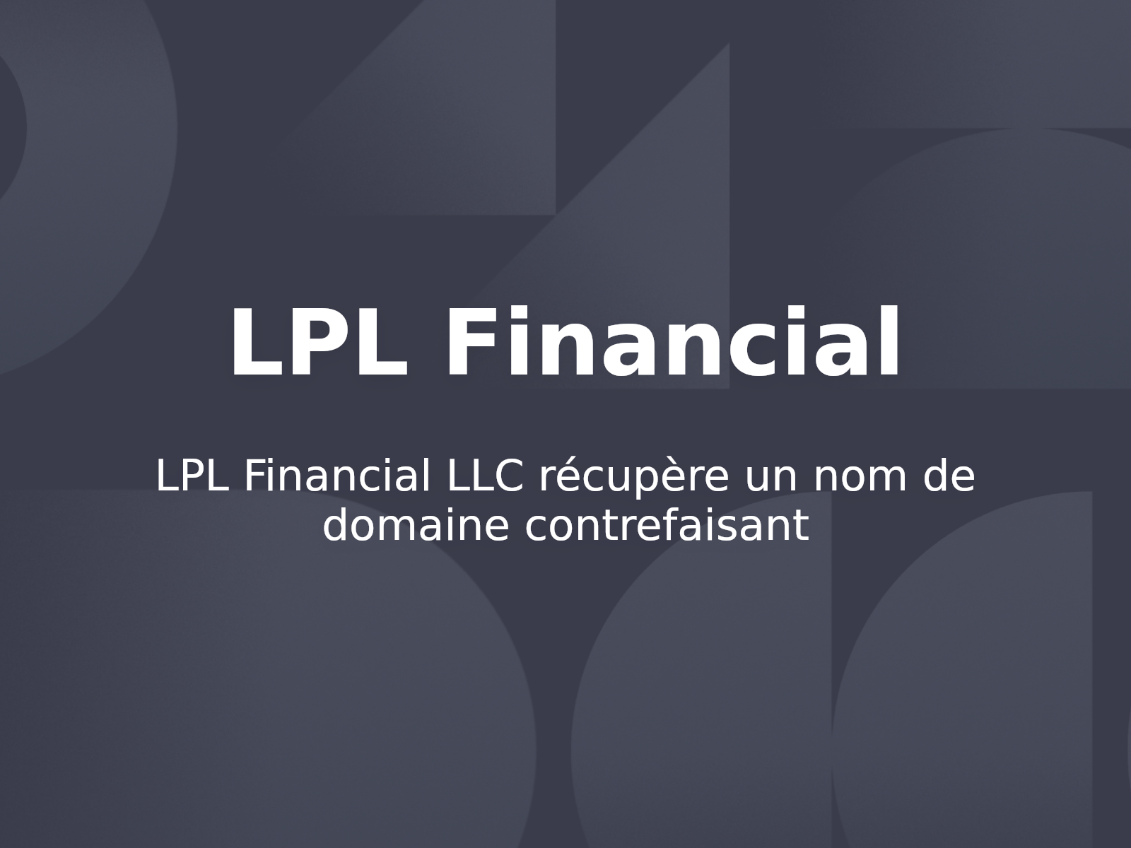 LPL Financial LLC récupère un nom de domaine contrefaisant