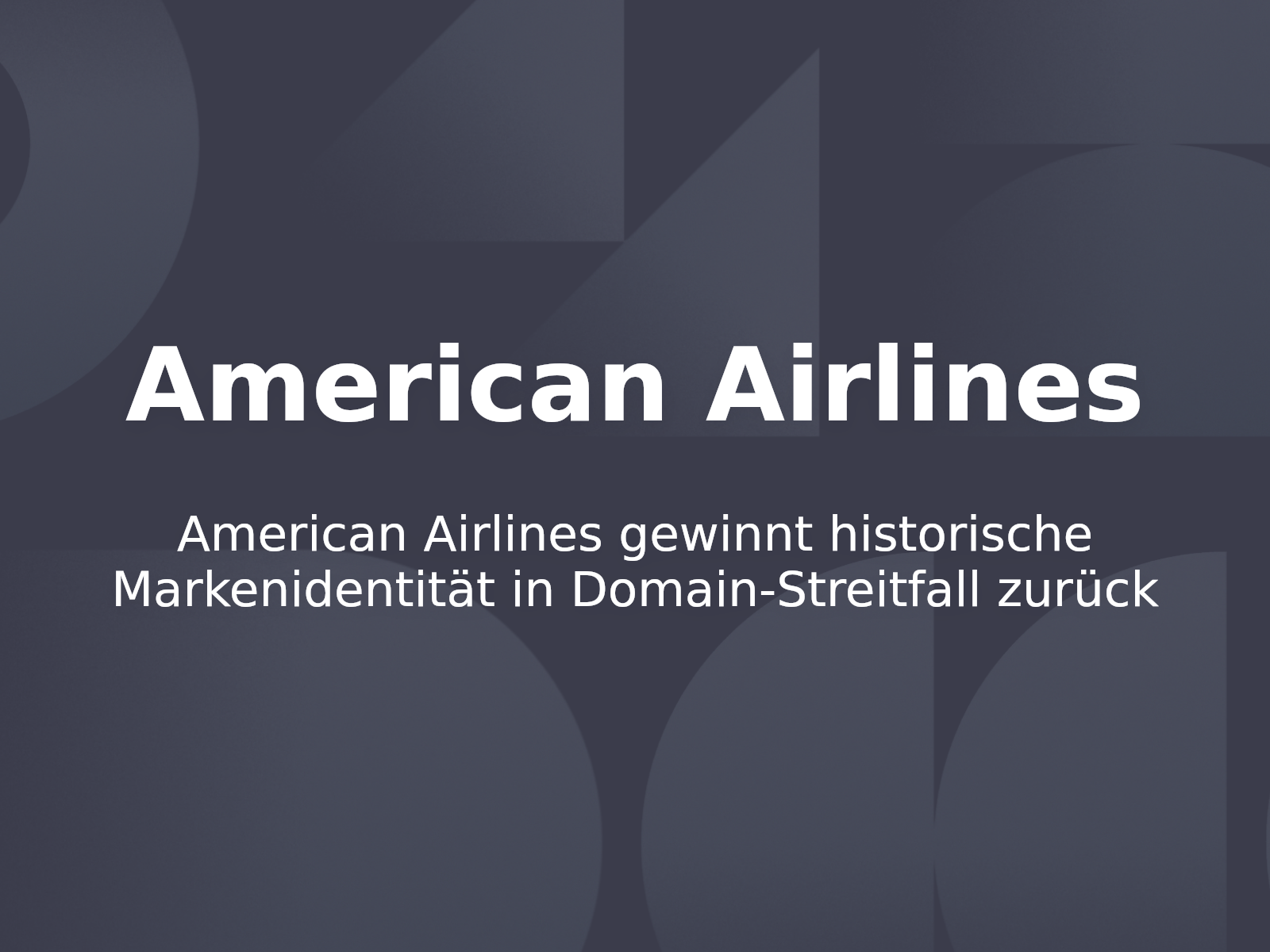 American Airlines gewinnt historische Markenidentität in Domain-Streitfall zurück