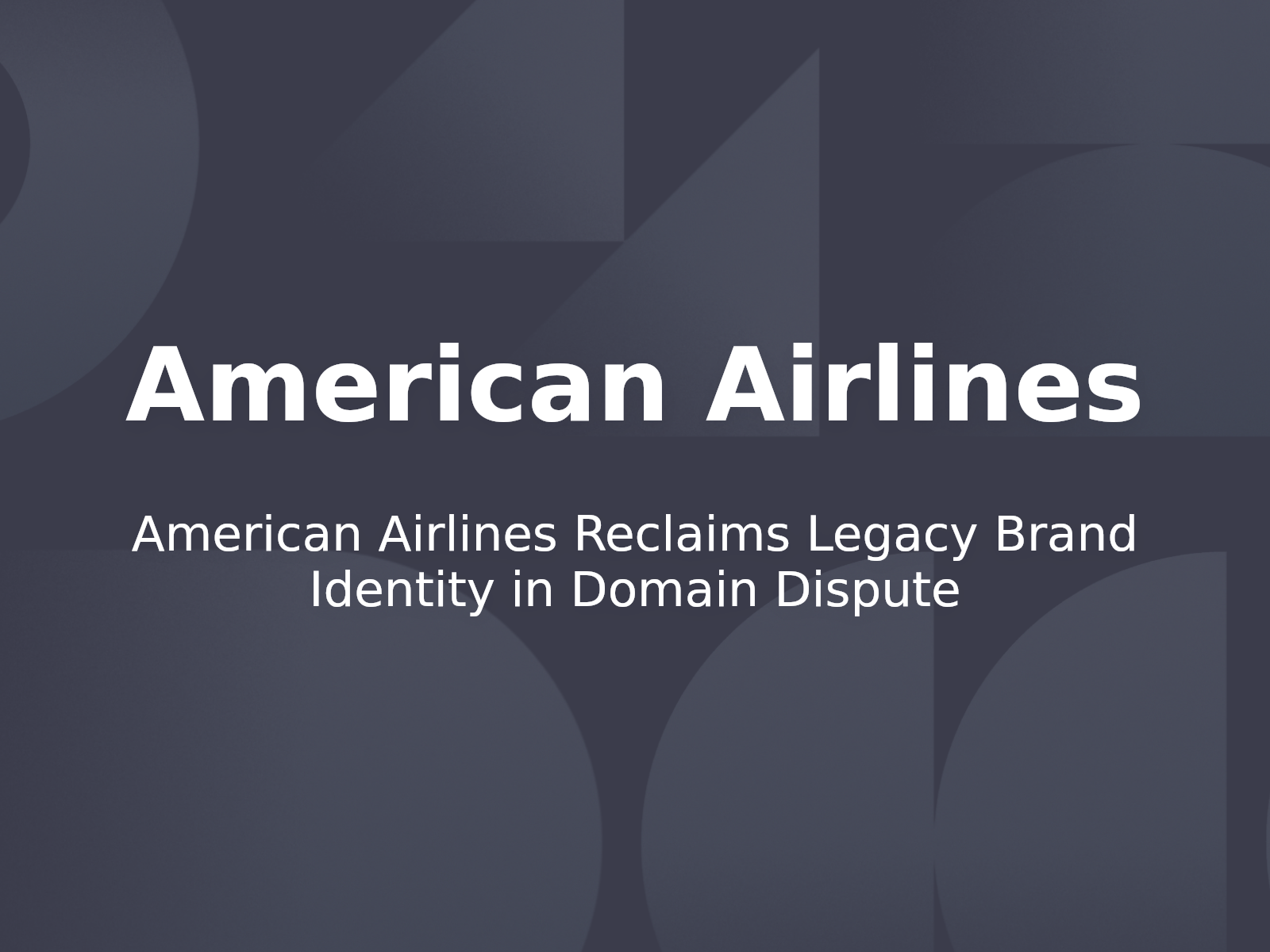 American Airlines Reclaims Legacy Brand Identity in Domain Dispute