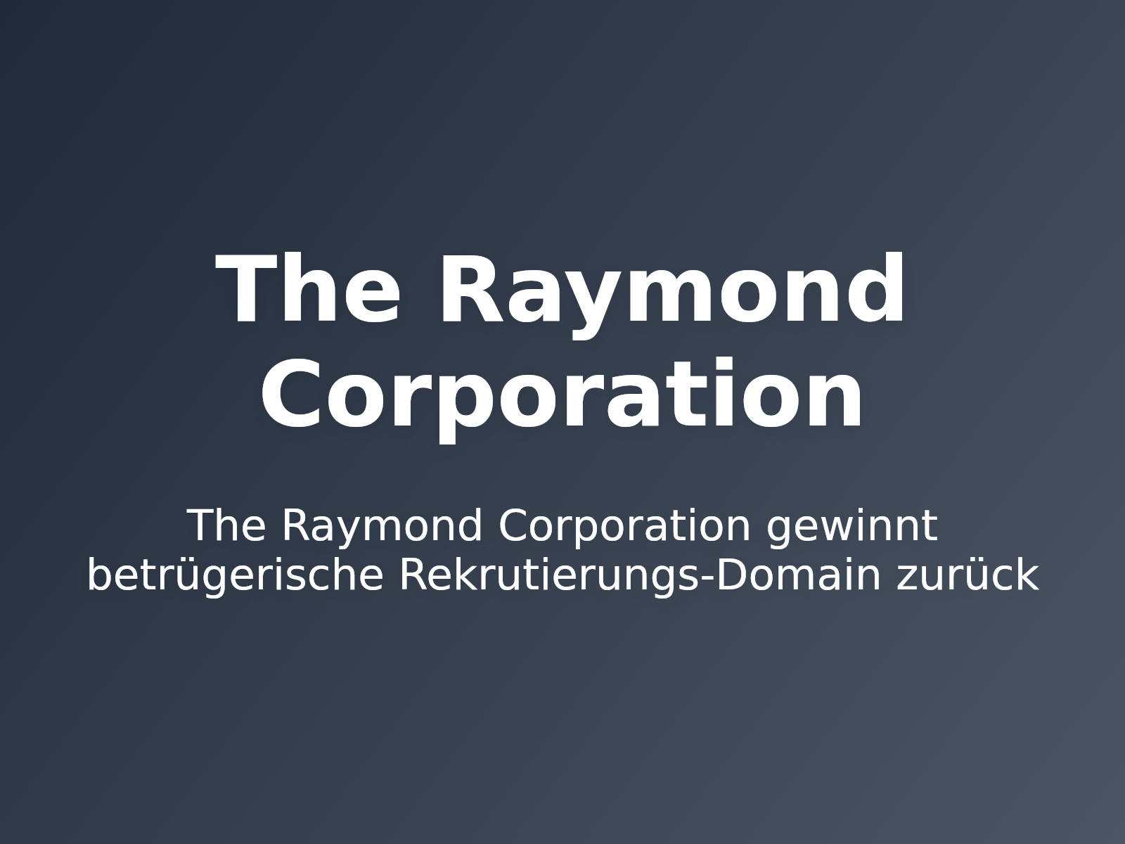 The Raymond Corporation gewinnt betrügerische Rekrutierungs-Domain zurück