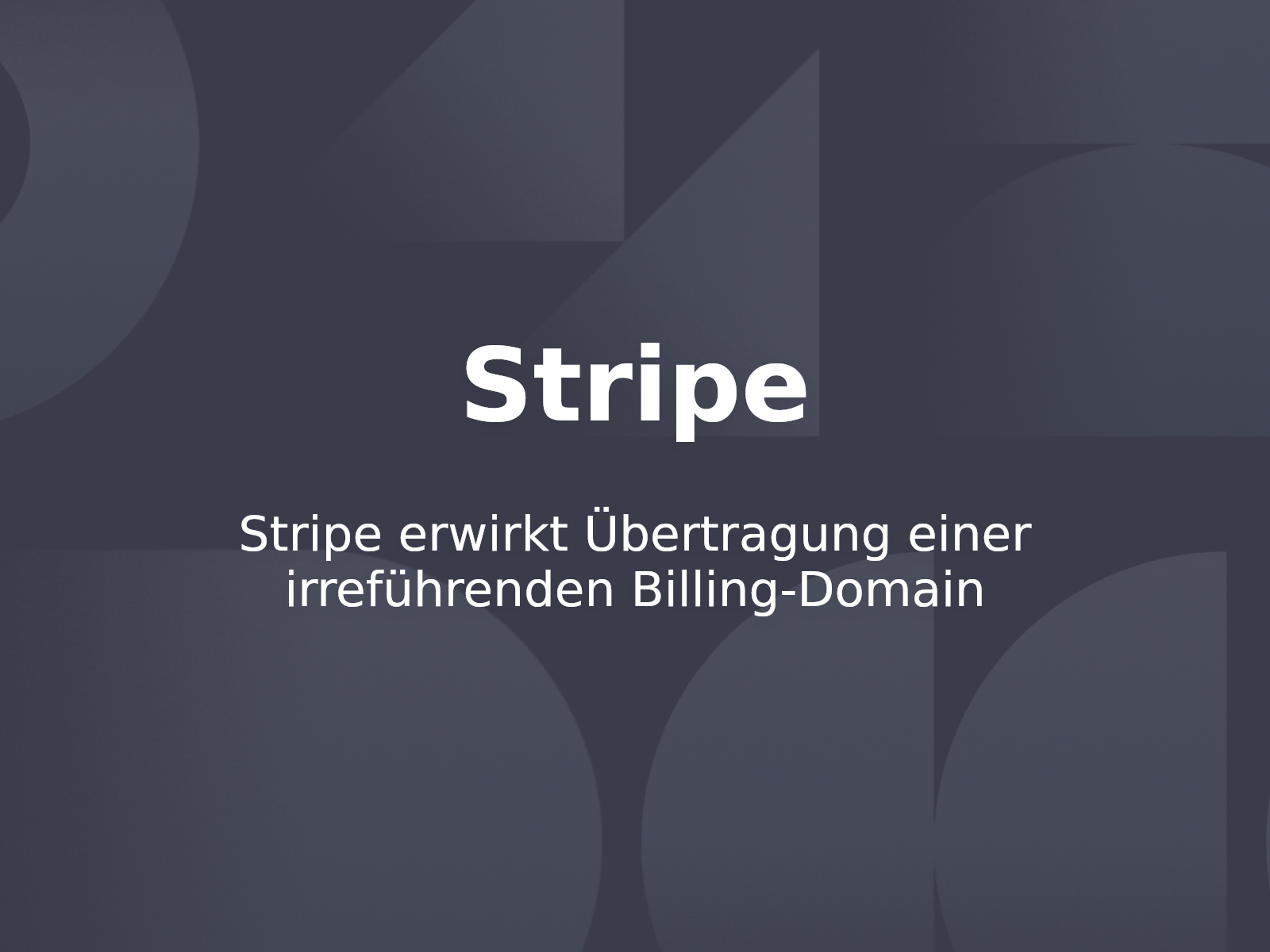 Stripe erwirkt Übertragung einer irreführenden Billing-Domain