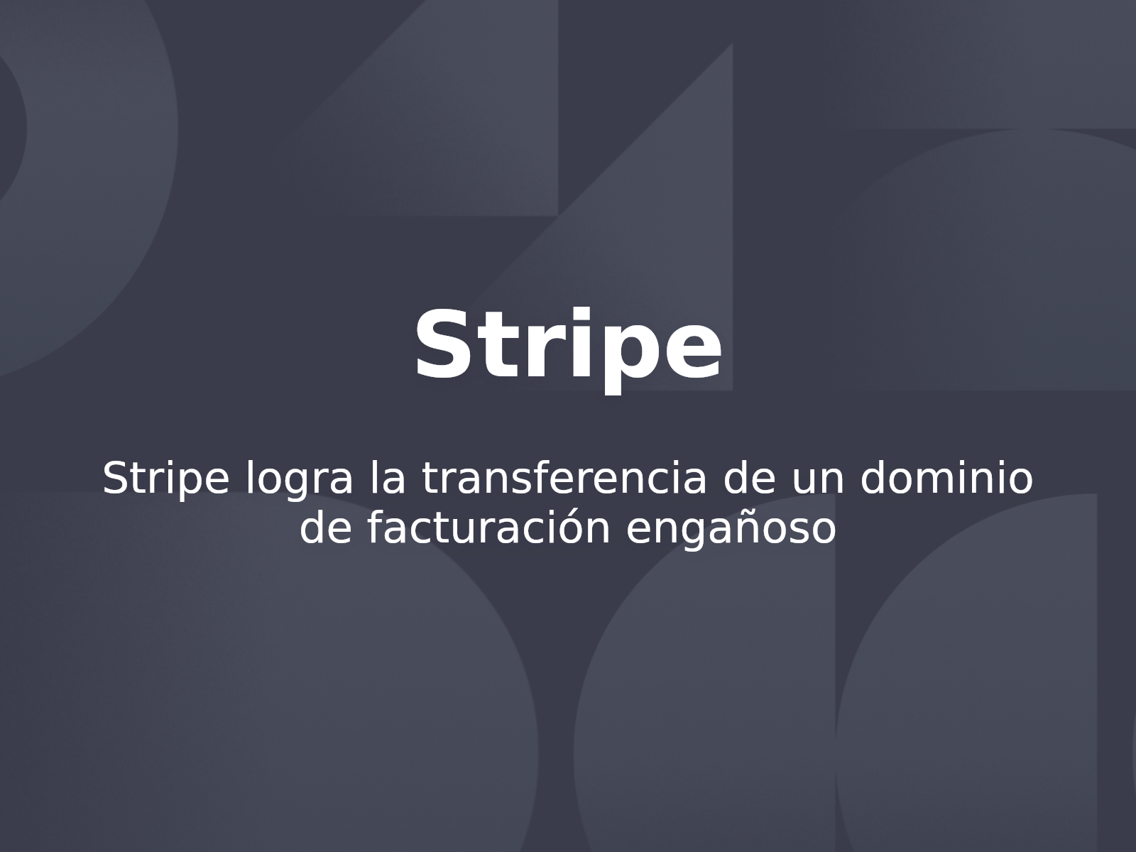 Stripe logra la transferencia de un dominio de facturación engañoso