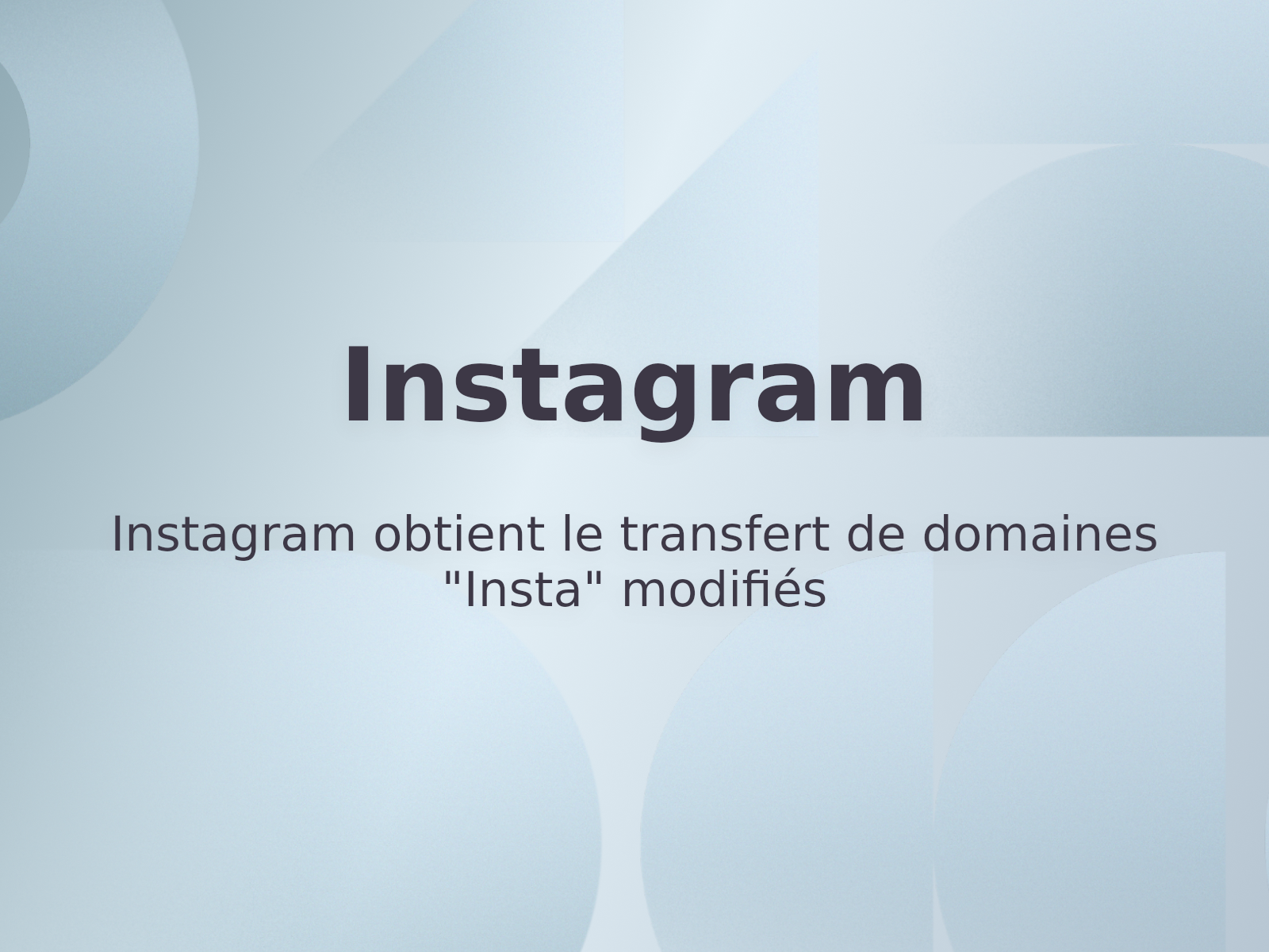 Instagram obtient le transfert de domaines « Insta » modifiés