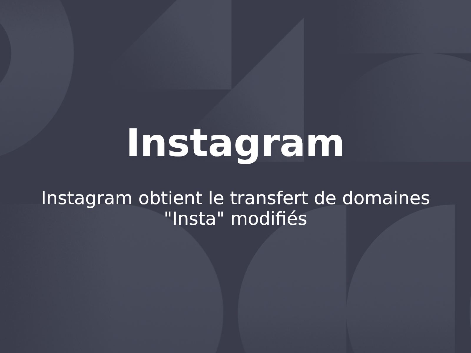 Instagram obtient le transfert de domaines « Insta » modifiés