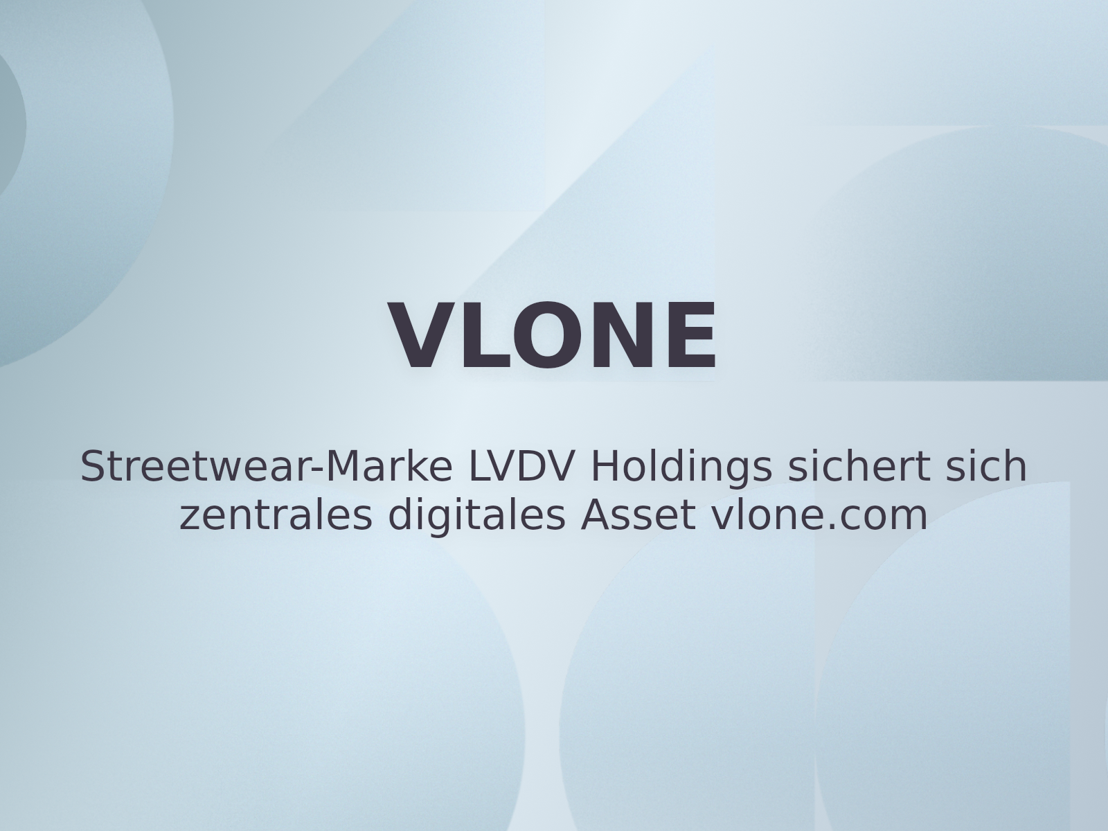 Streetwear-Marke LVDV Holdings sichert sich zentrales digitales Asset vlone.com