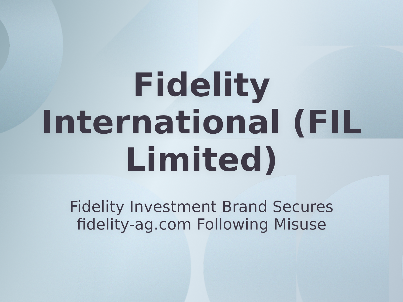 Fidelity Investment Brand Secures fidelity-ag.com Following Misuse