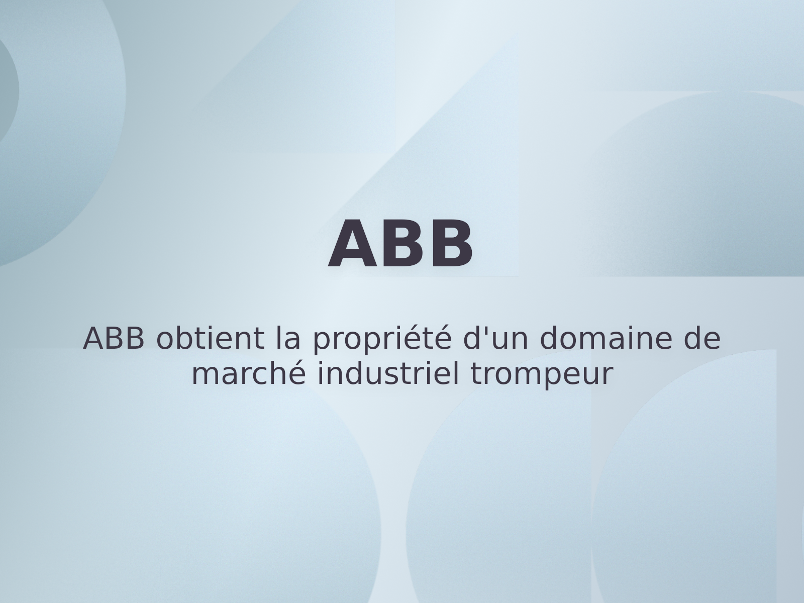 ABB obtient la propriété d’un domaine de marché industriel trompeur