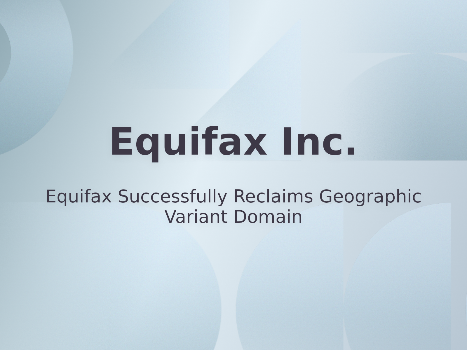 Equifax Successfully Reclaims Geographic Variant Domain