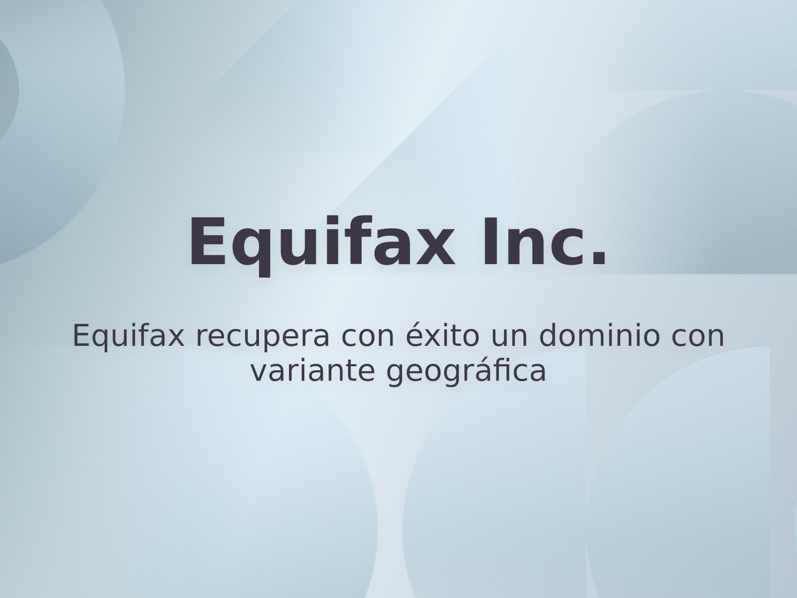 Equifax recupera con éxito un dominio con variante geográfica