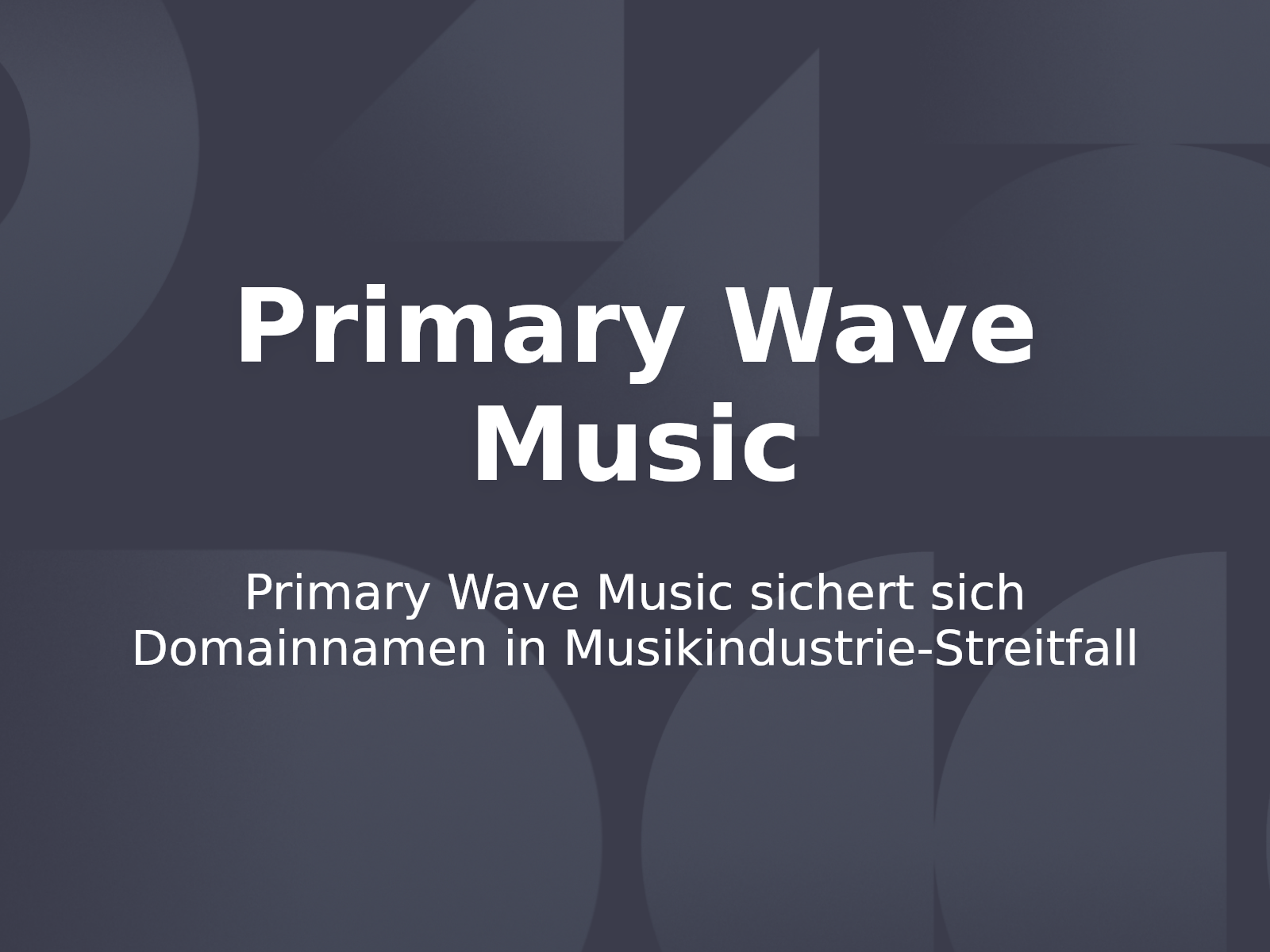 Primary Wave Music sichert sich Domainnamen in Musikindustrie-Streitfall