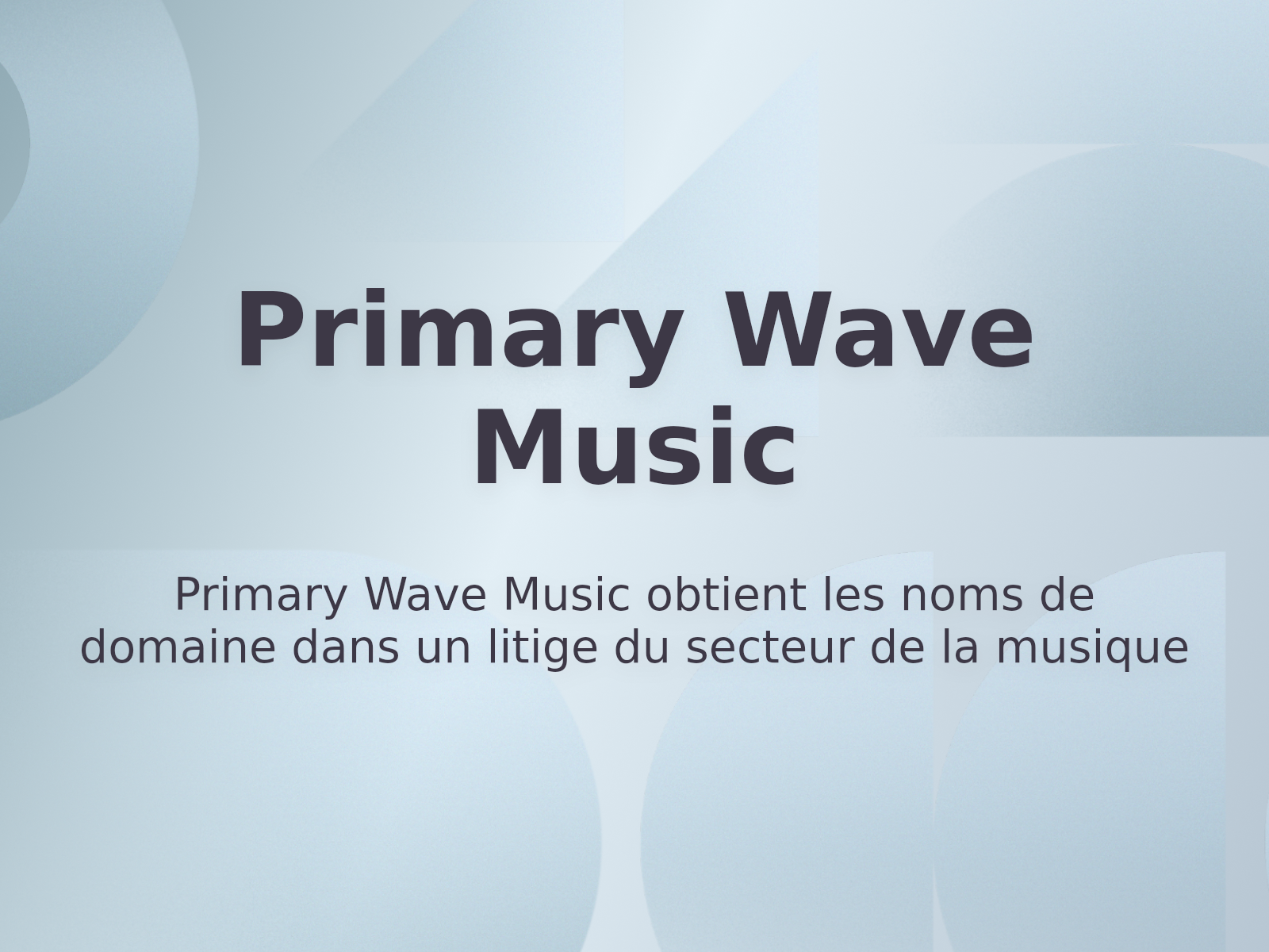 Primary Wave Music obtient les noms de domaine dans un litige du secteur de la musique