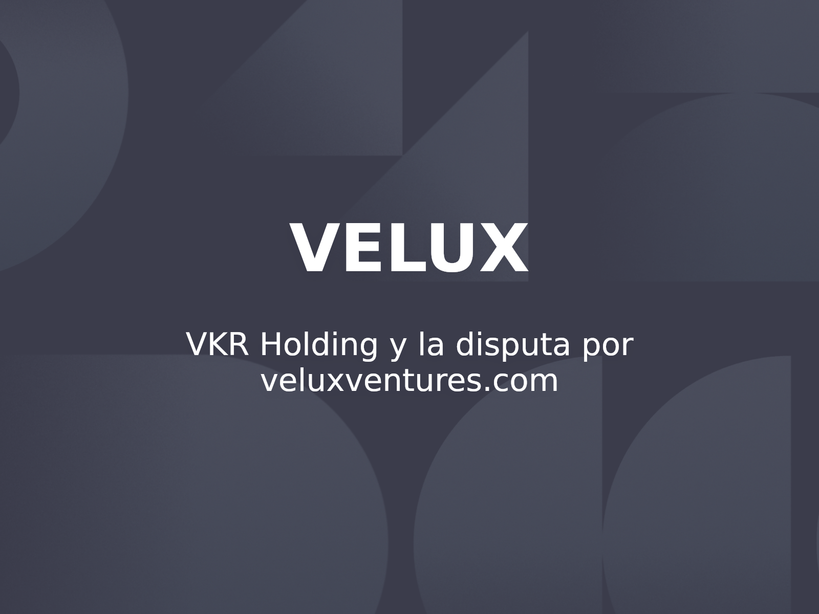 VKR Holding y la disputa por veluxventures.com