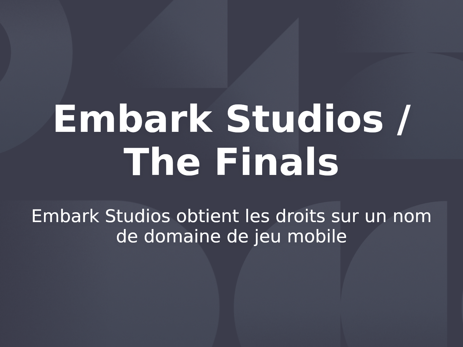 Embark Studios obtient les droits sur un nom de domaine de jeu mobile