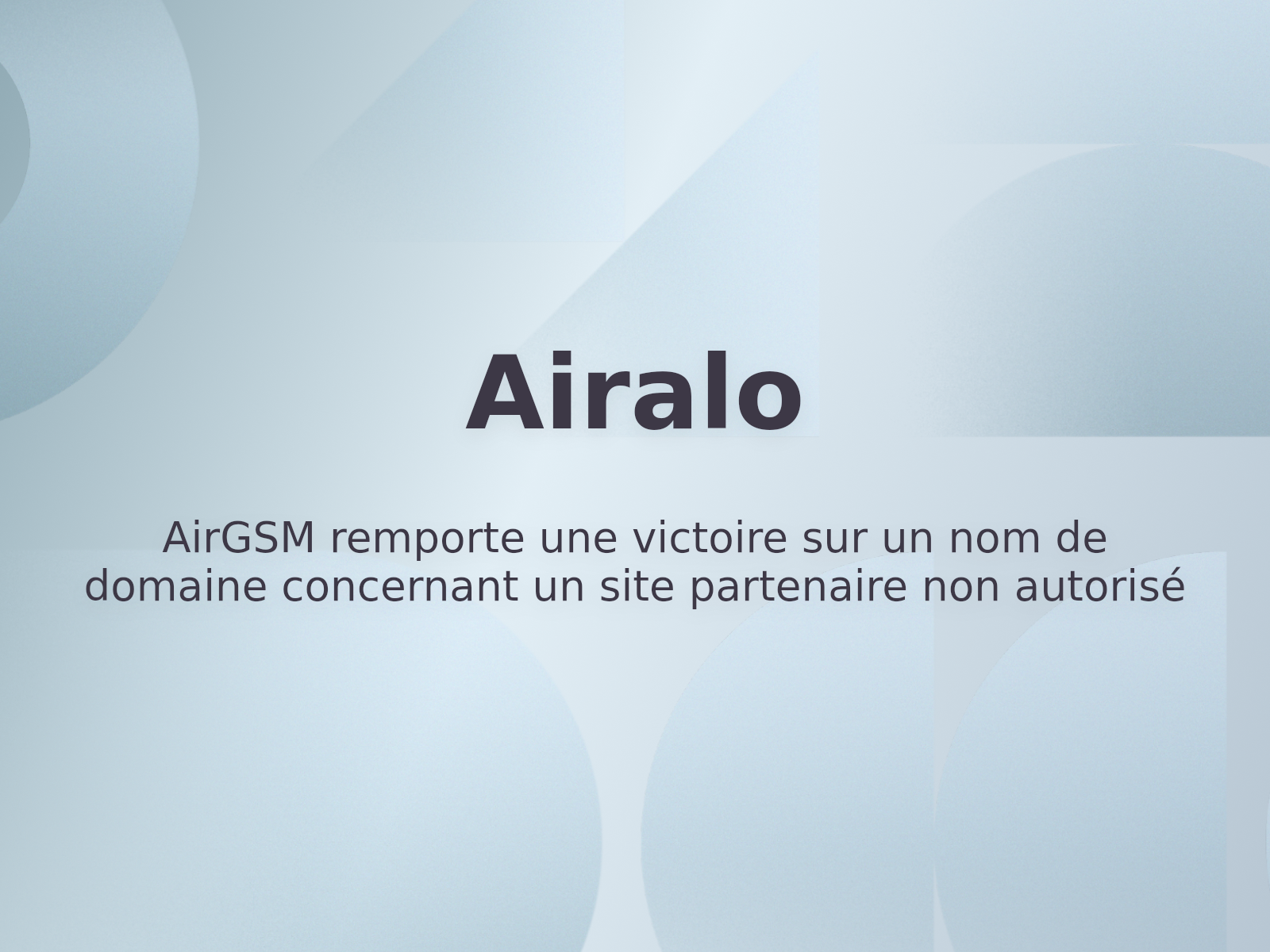 AirGSM remporte une victoire sur un nom de domaine concernant un site partenaire non autorisé