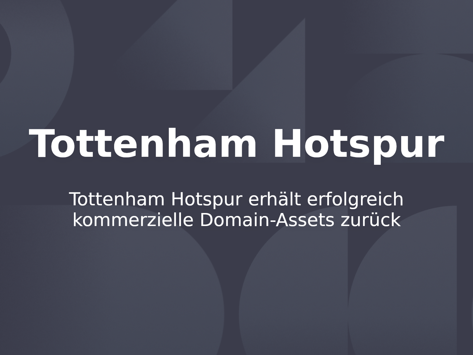 Tottenham Hotspur erhält erfolgreich kommerzielle Domain-Assets zurück