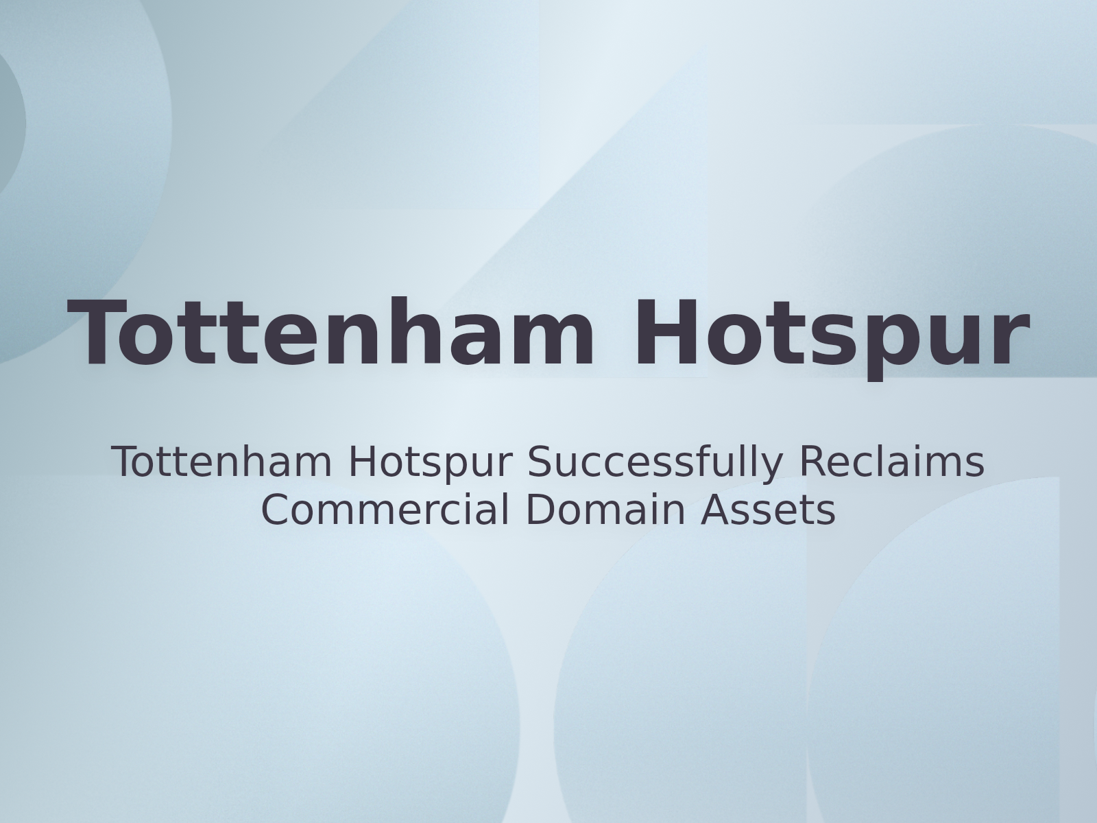 Tottenham Hotspur Successfully Reclaims Commercial Domain Assets
