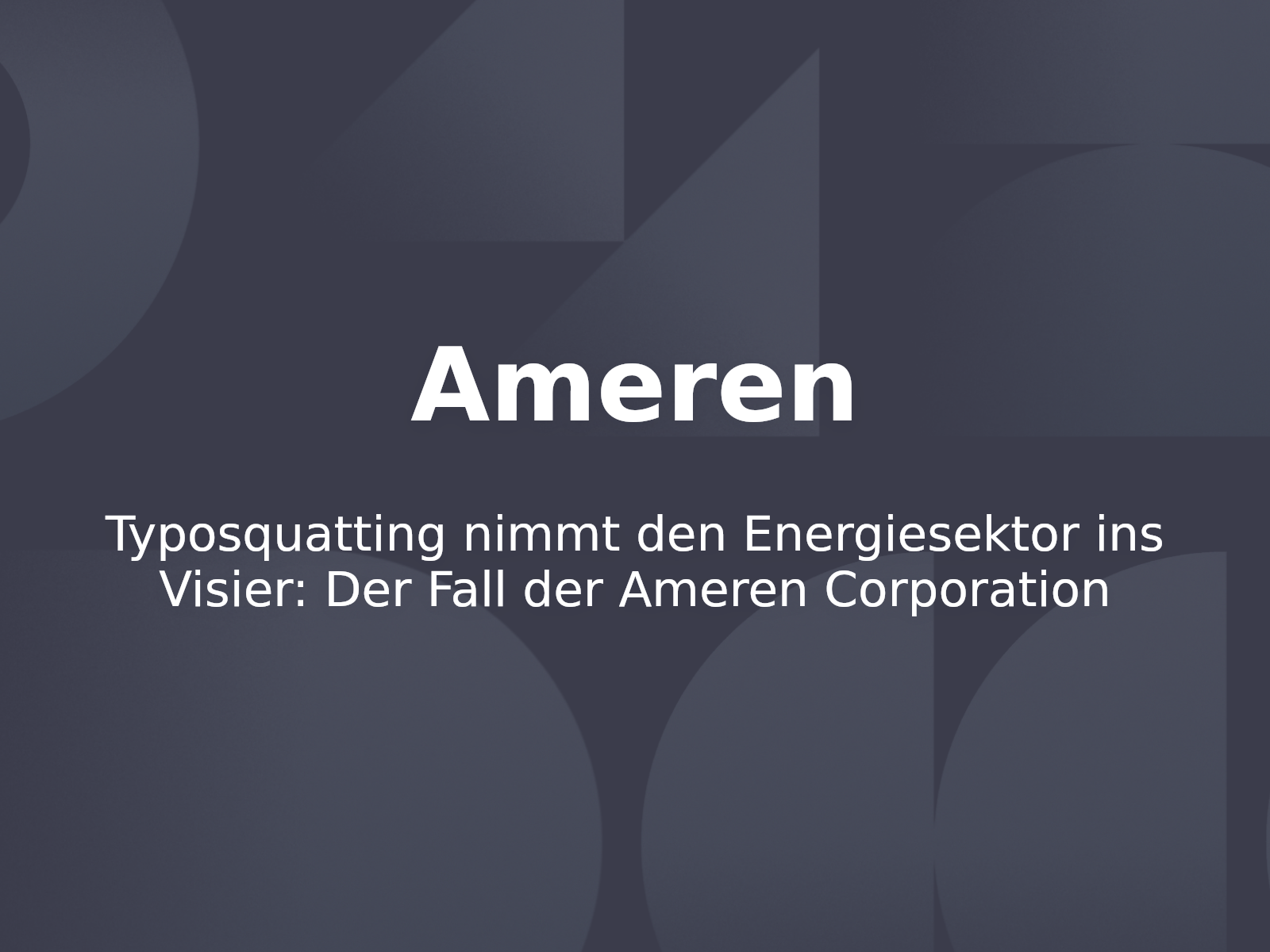 Typosquatting nimmt den Energiesektor ins Visier: Der Fall der Ameren Corporation