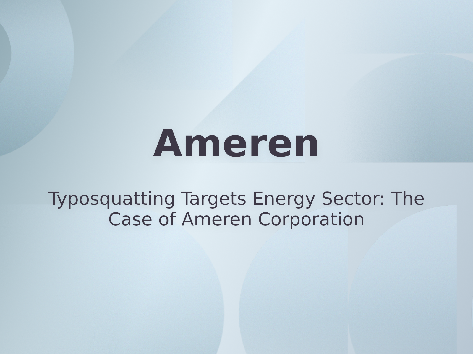 Typosquatting Targets Energy Sector: The Case of Ameren Corporation