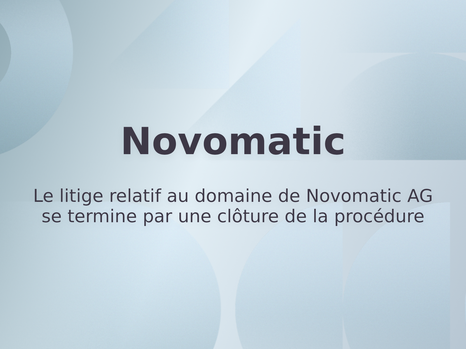 Le litige relatif au domaine de Novomatic AG se termine par une clôture de la procédure