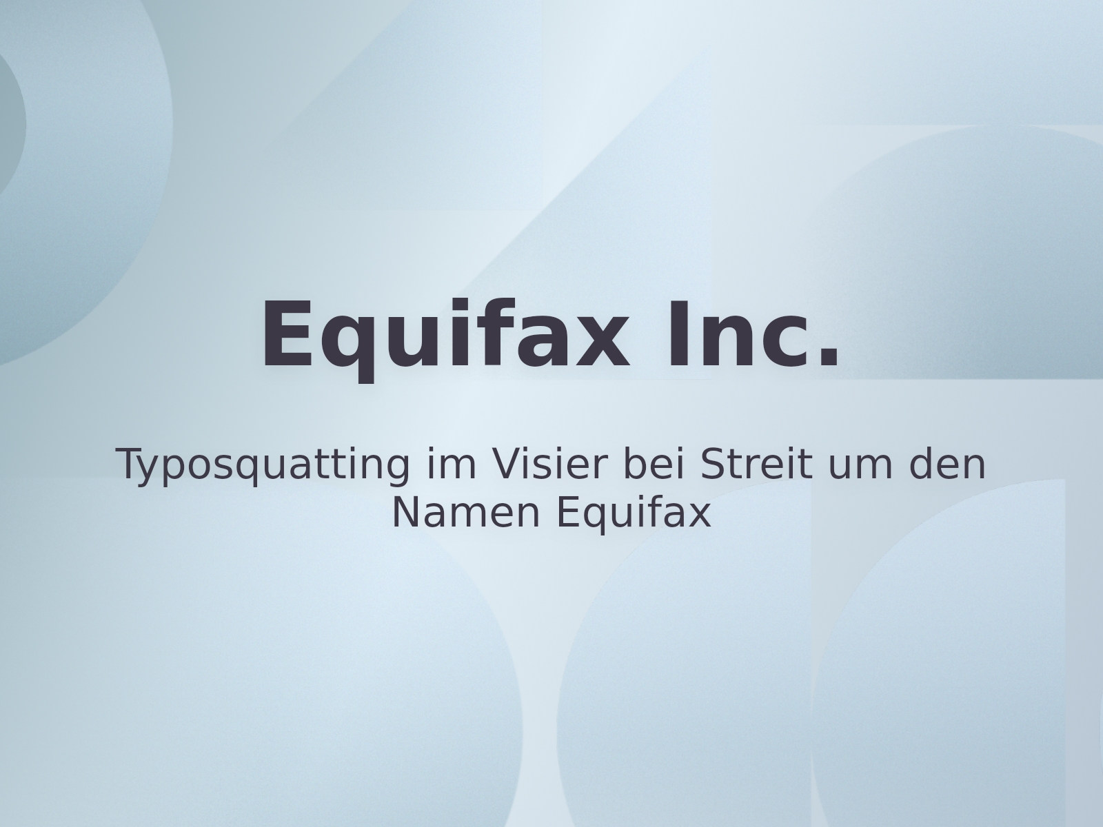 Typosquatting im Visier bei Streit um den Namen Equifax