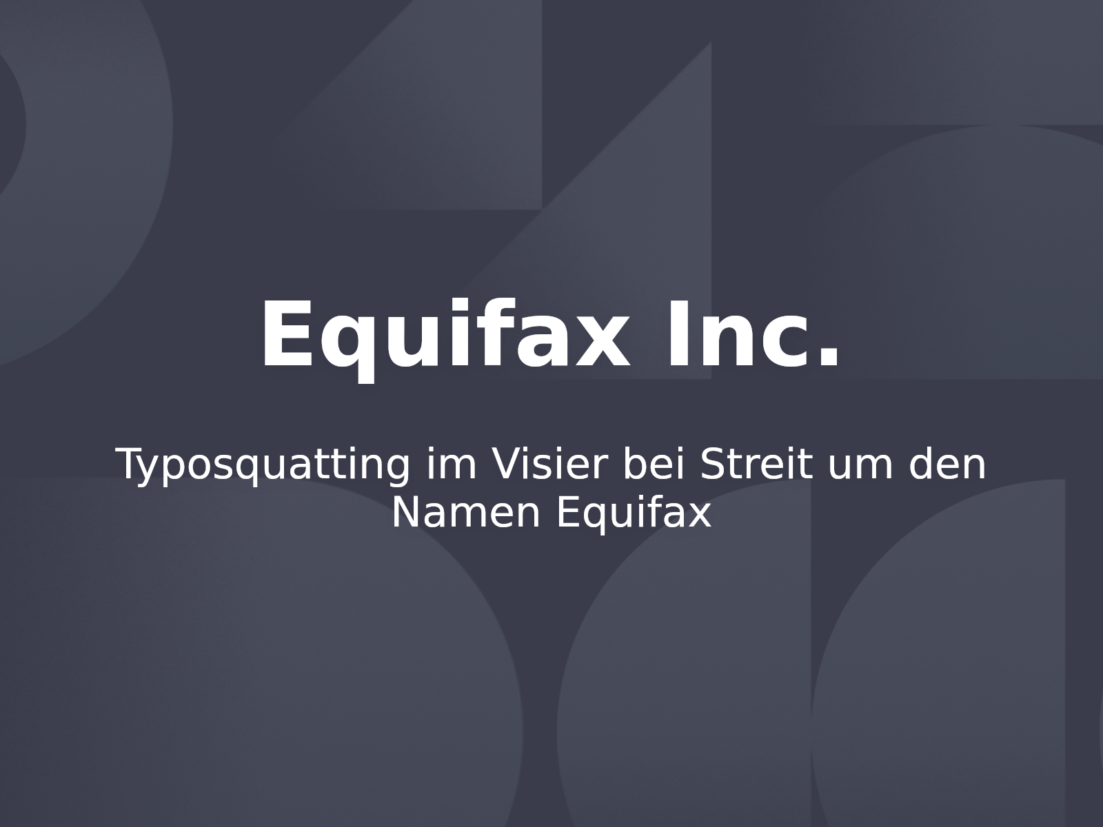 Typosquatting im Visier bei Streit um den Namen Equifax