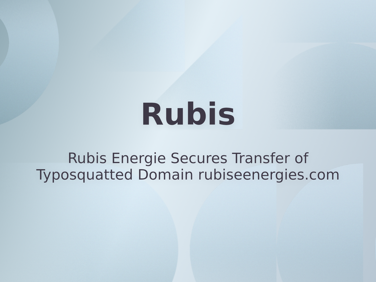 Rubis Energie Secures Transfer of Typosquatted Domain rubiseenergies.com