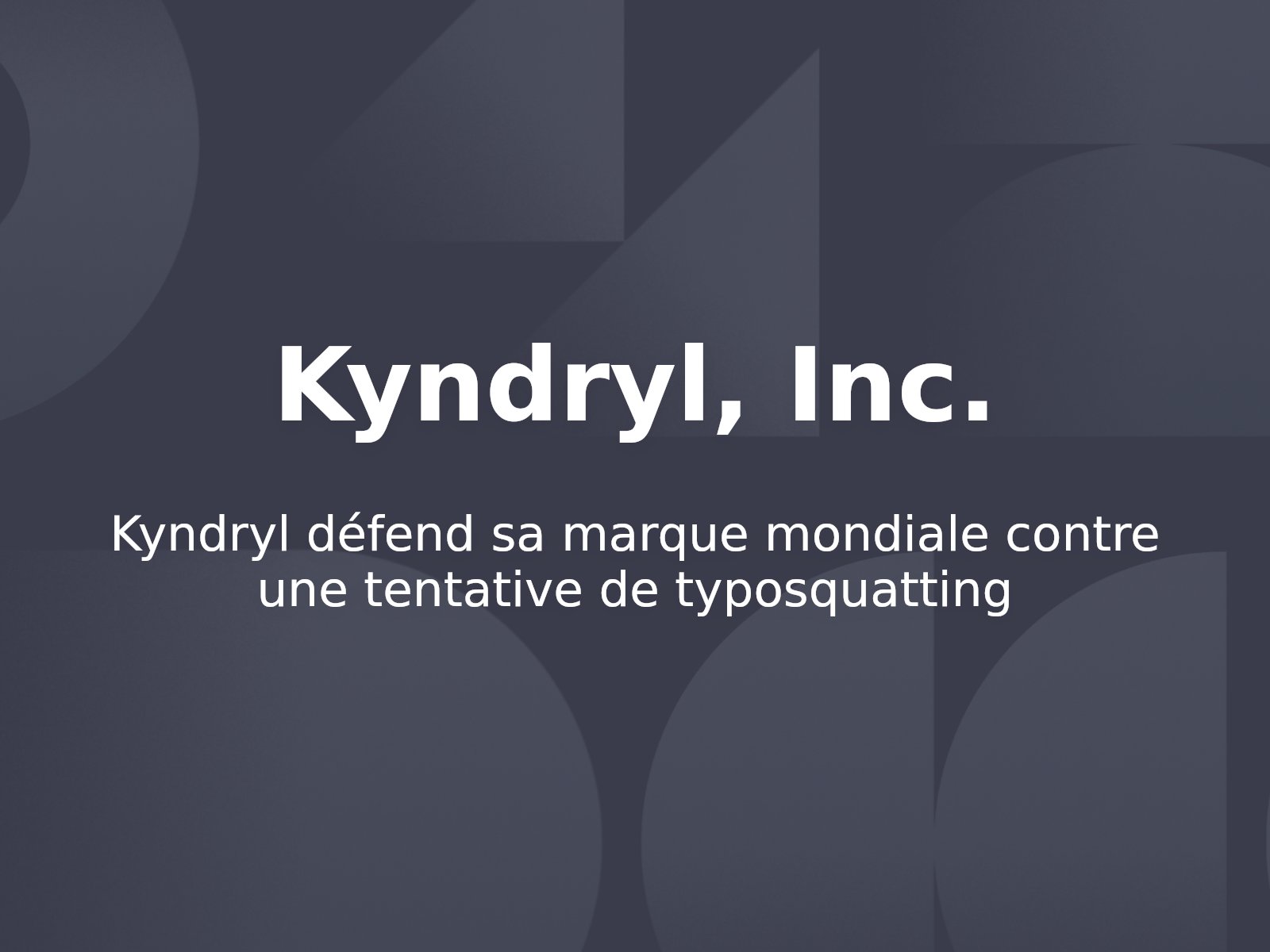 Kyndryl défend sa marque mondiale contre une tentative de typosquatting