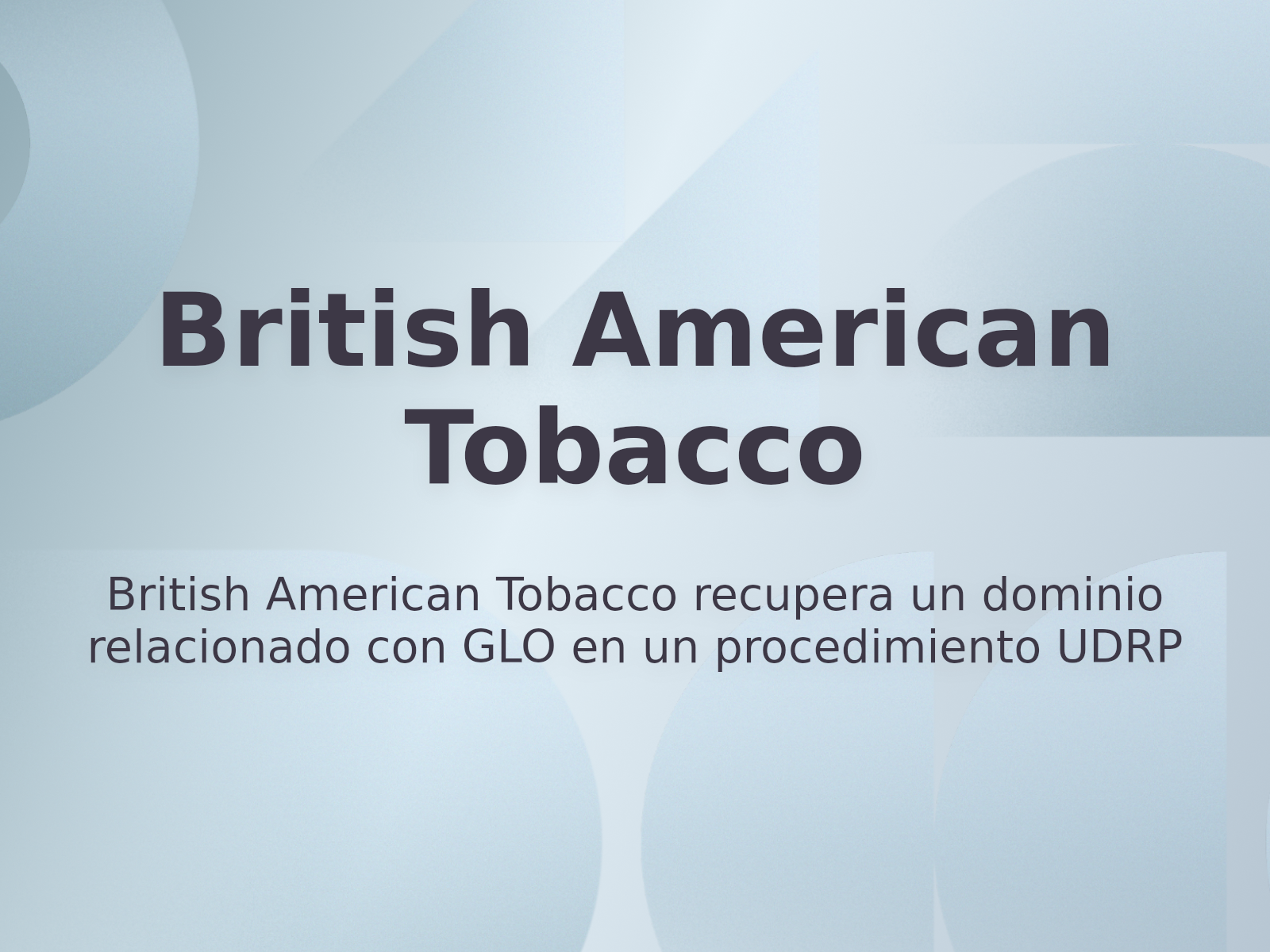 British American Tobacco recupera un dominio relacionado con GLO en un procedimiento UDRP