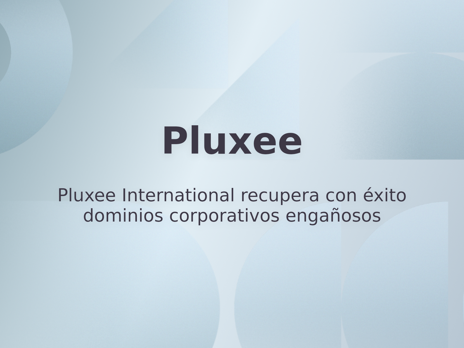 Pluxee International recupera con éxito dominios corporativos engañosos