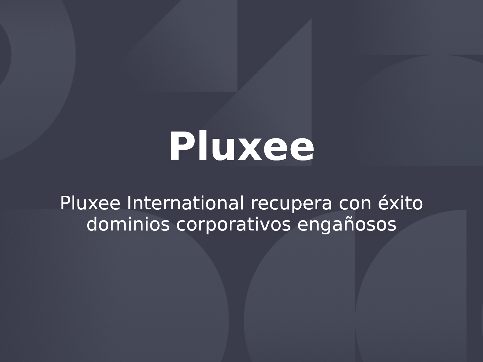 Pluxee International recupera con éxito dominios corporativos engañosos