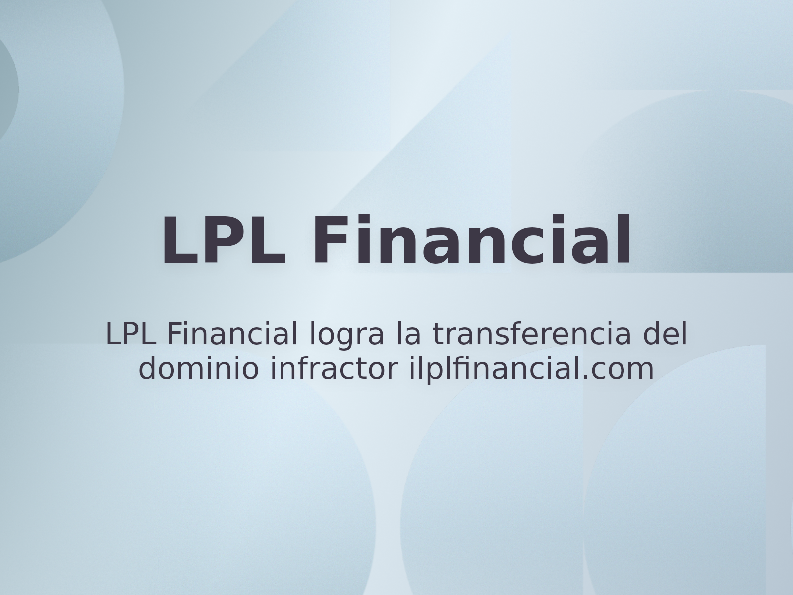 LPL Financial logra la transferencia del dominio infractor ilplfinancial.com