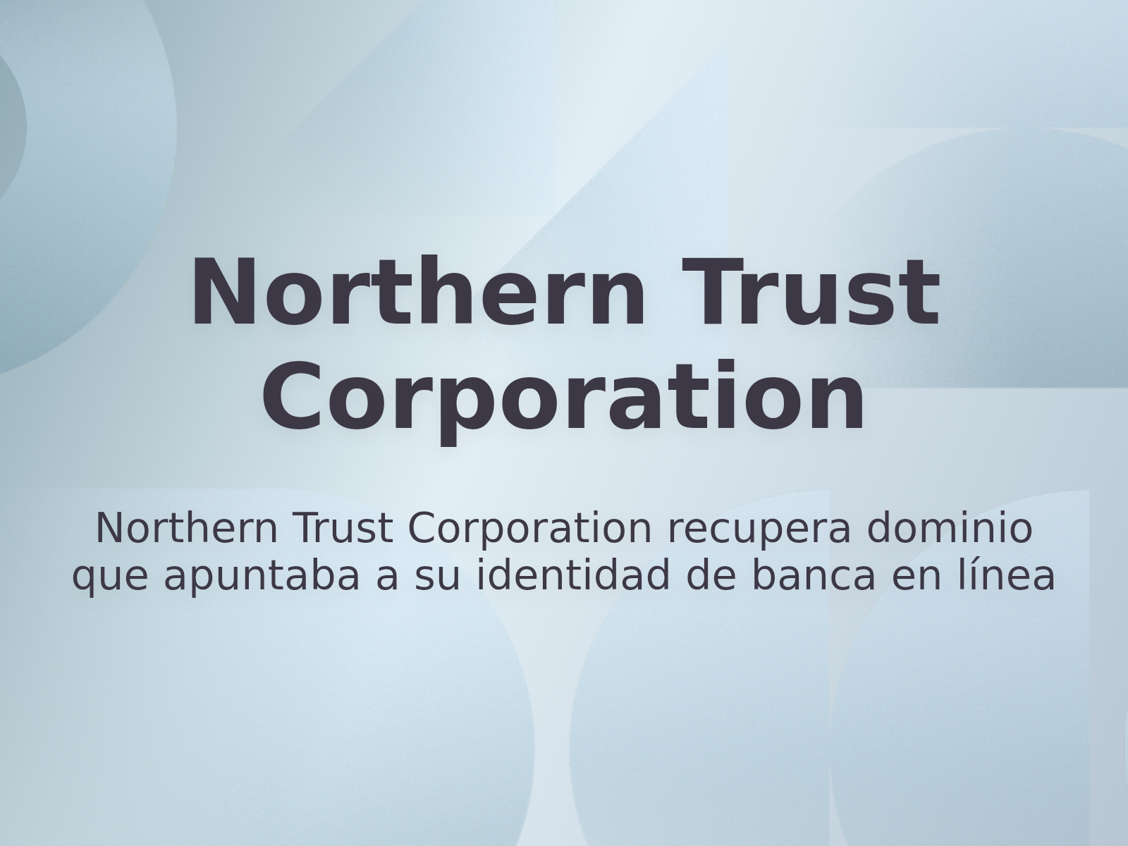 Northern Trust Corporation recupera dominio que apuntaba a su identidad de banca en línea