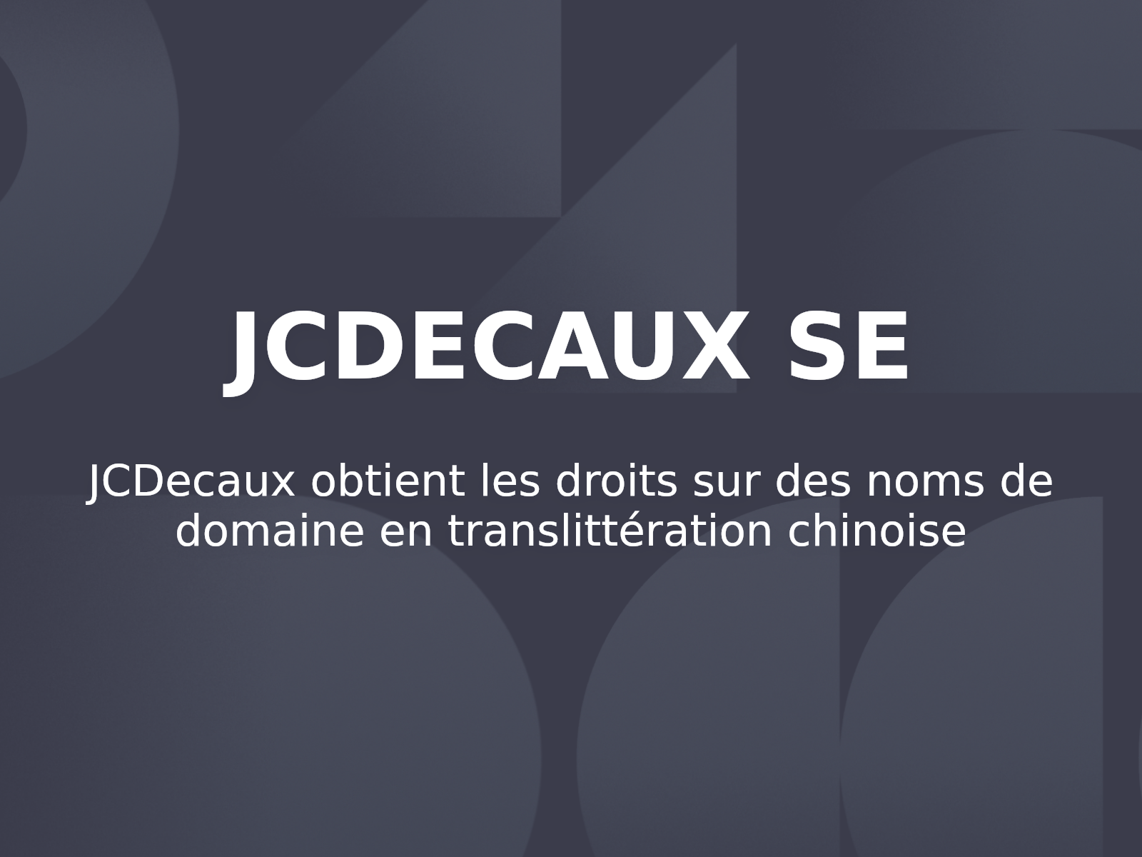 JCDecaux obtient les droits sur des noms de domaine en translittération chinoise
