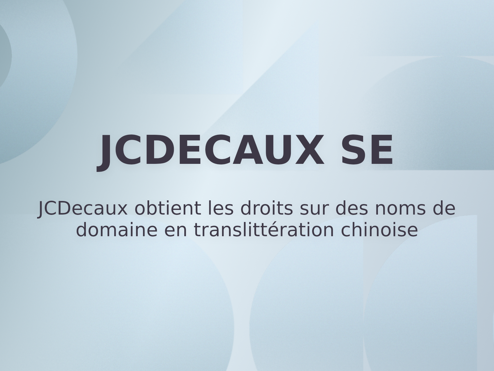 JCDecaux obtient les droits sur des noms de domaine en translittération chinoise