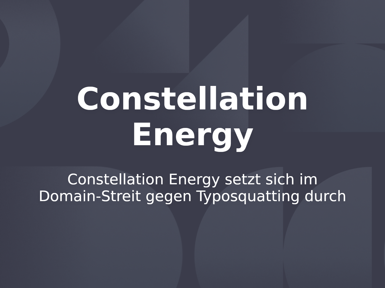 Constellation Energy setzt sich im Domain-Streit gegen Typosquatting durch