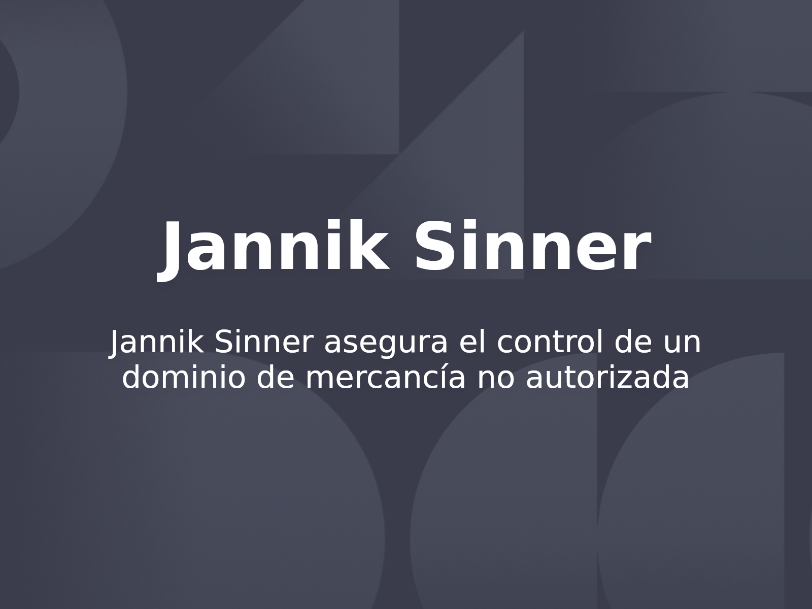 Jannik Sinner asegura el control de un dominio de mercancía no autorizada