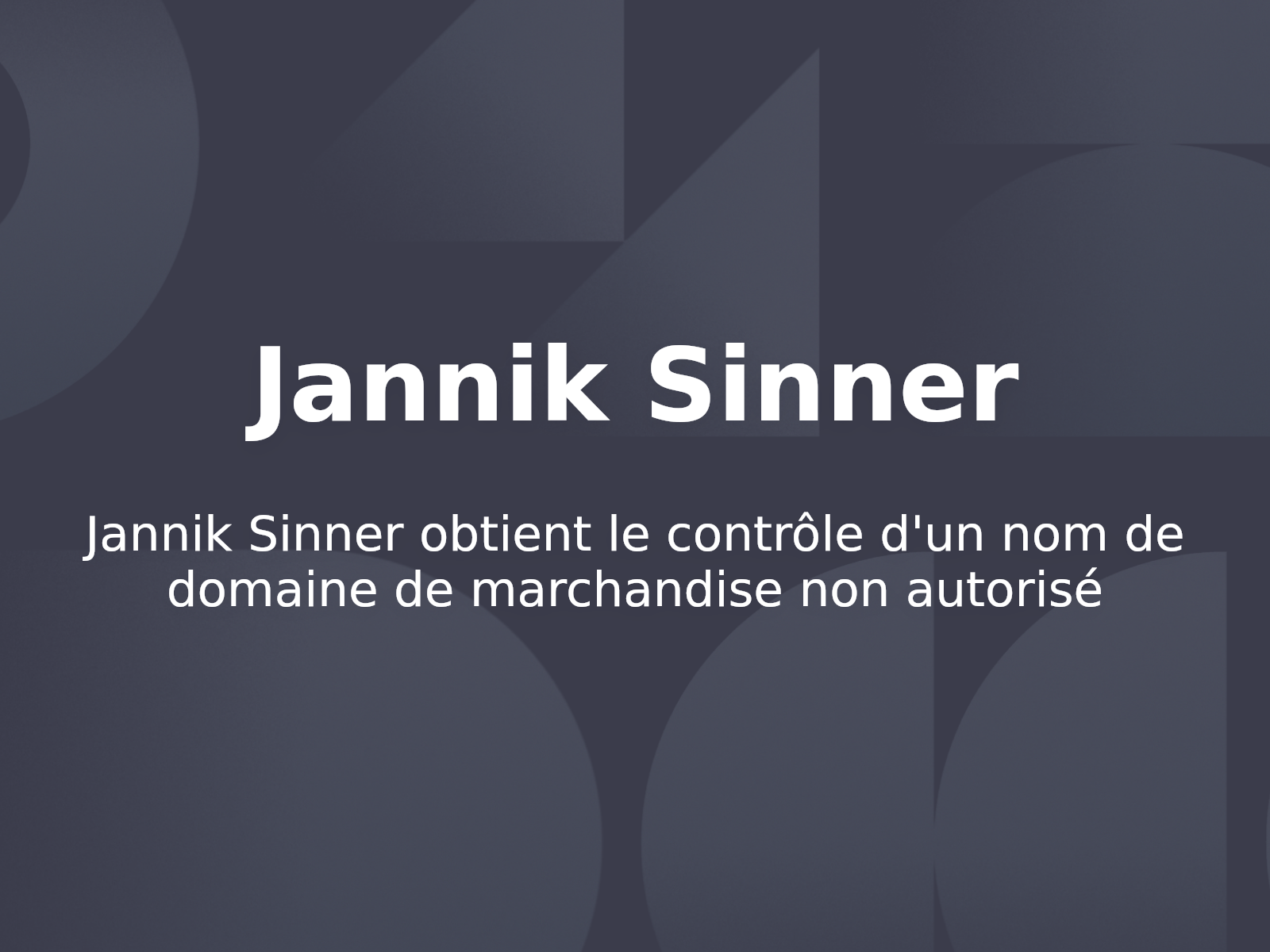 Jannik Sinner obtient le contrôle d’un nom de domaine de marchandise non autorisé