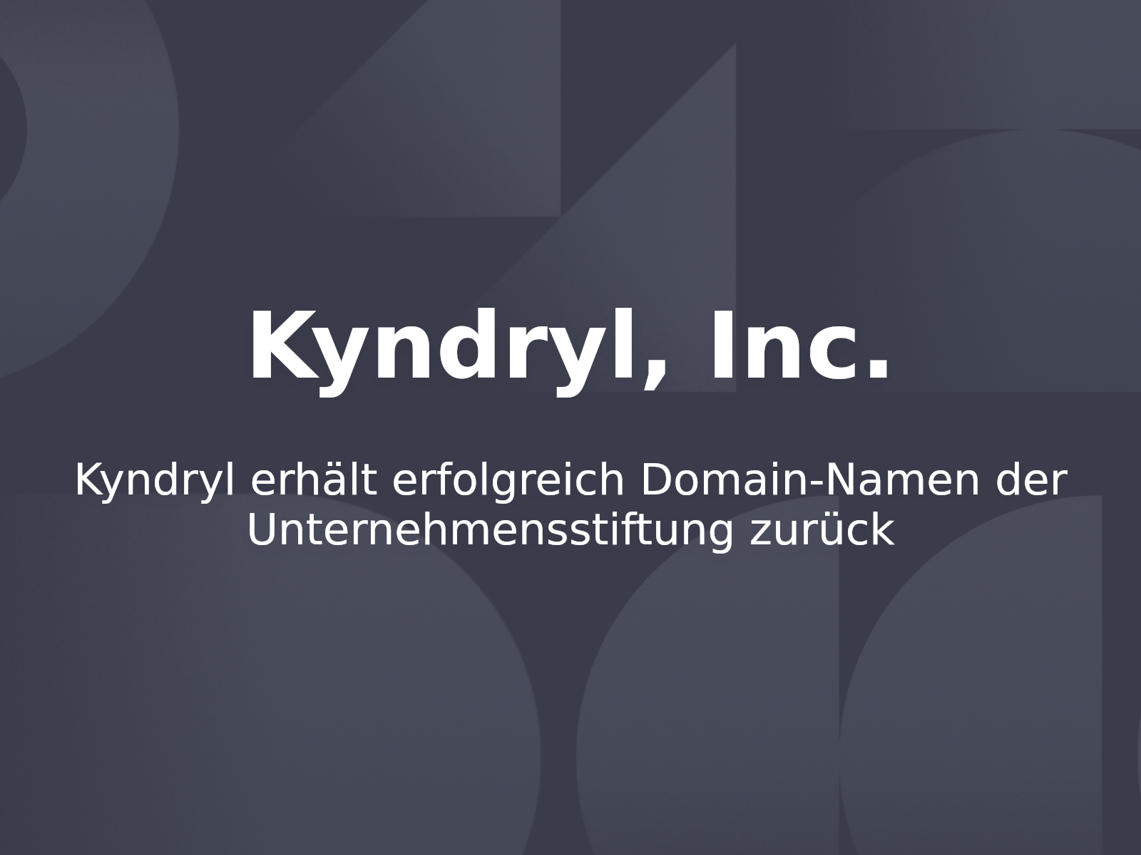 Kyndryl erhält erfolgreich Domain-Namen der Unternehmensstiftung zurück