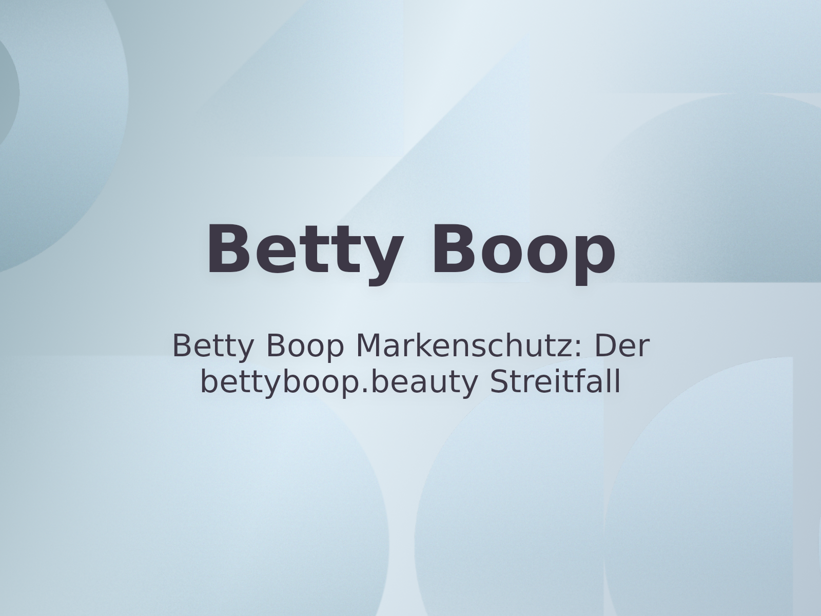 Betty Boop Markenschutz: Der bettyboop.beauty Streitfall