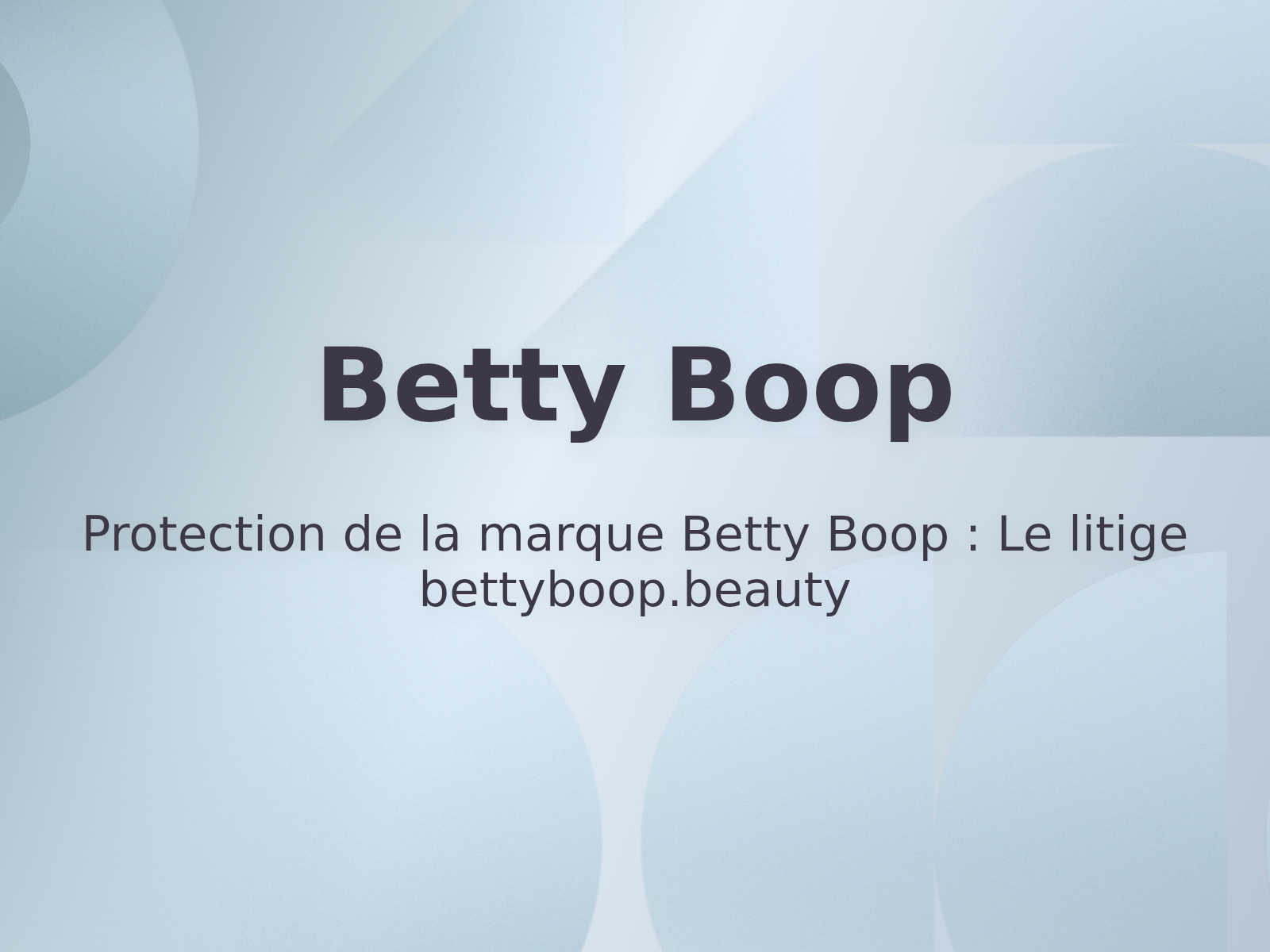 Protection de la marque Betty Boop : Le litige bettyboop.beauty