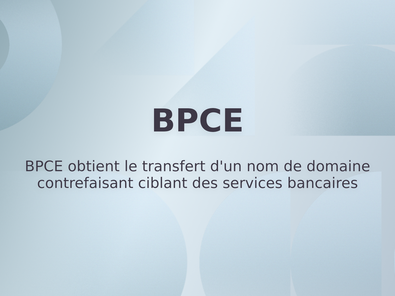 BPCE obtient le transfert d’un nom de domaine contrefaisant ciblant des services bancaires