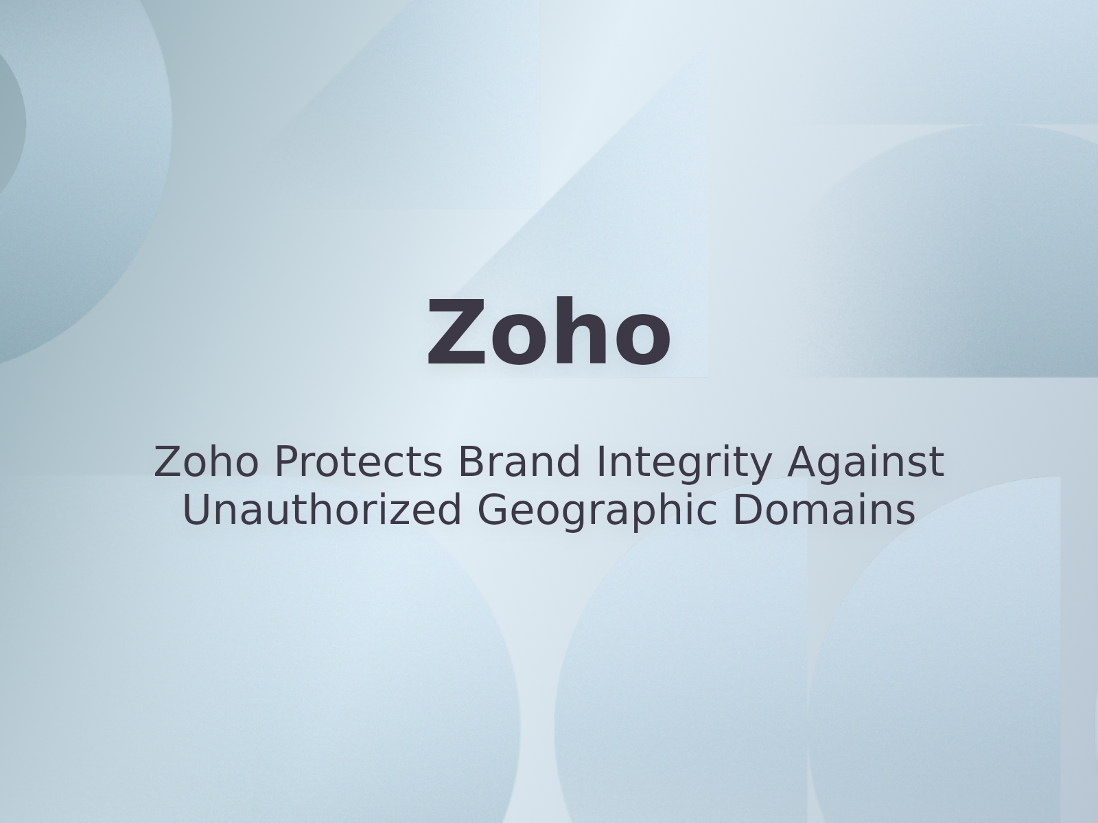 Zoho Protects Brand Integrity Against Unauthorized Geographic Domains