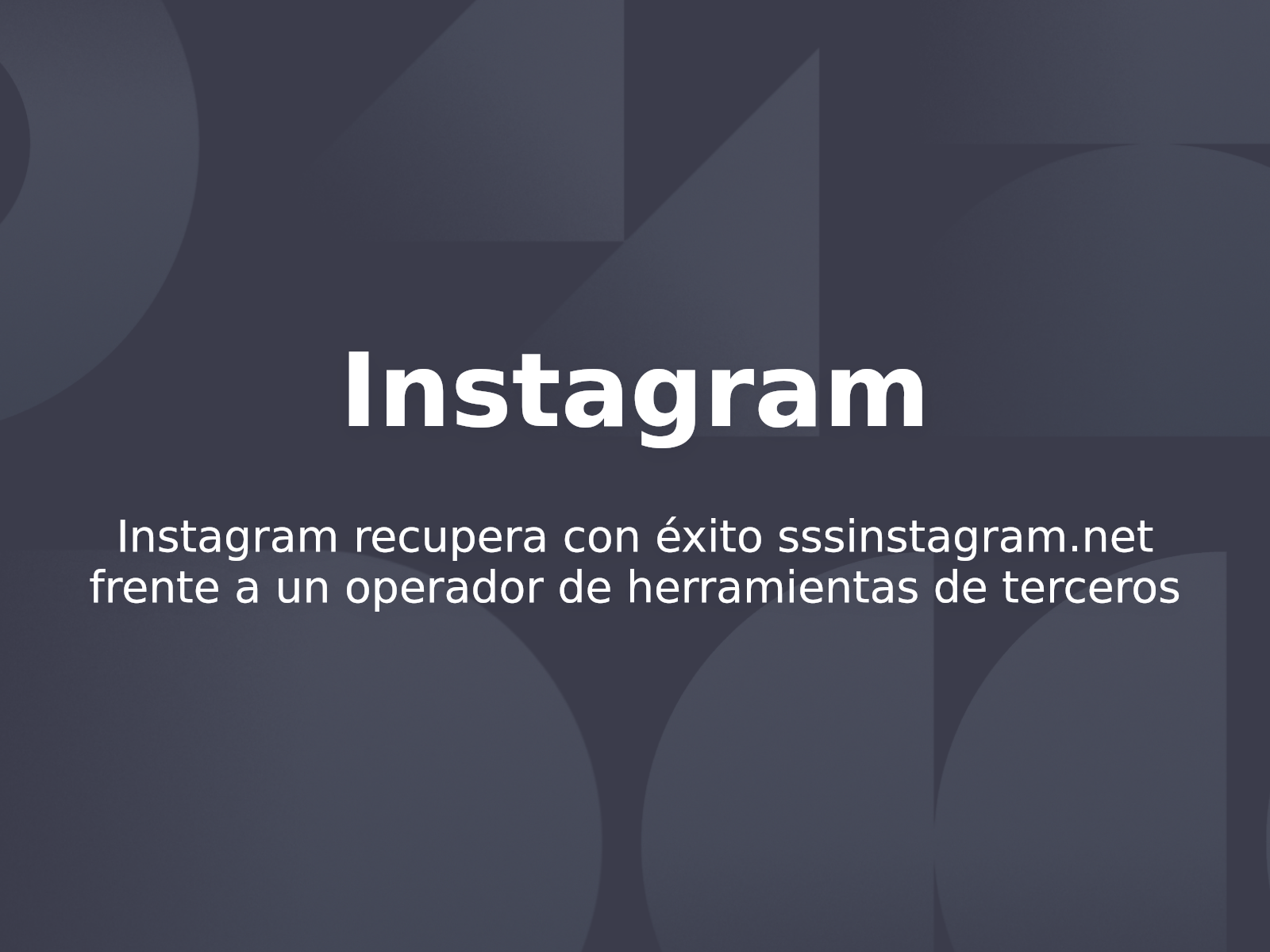Instagram recupera con éxito sssinstagram.net frente a un operador de herramientas de terceros