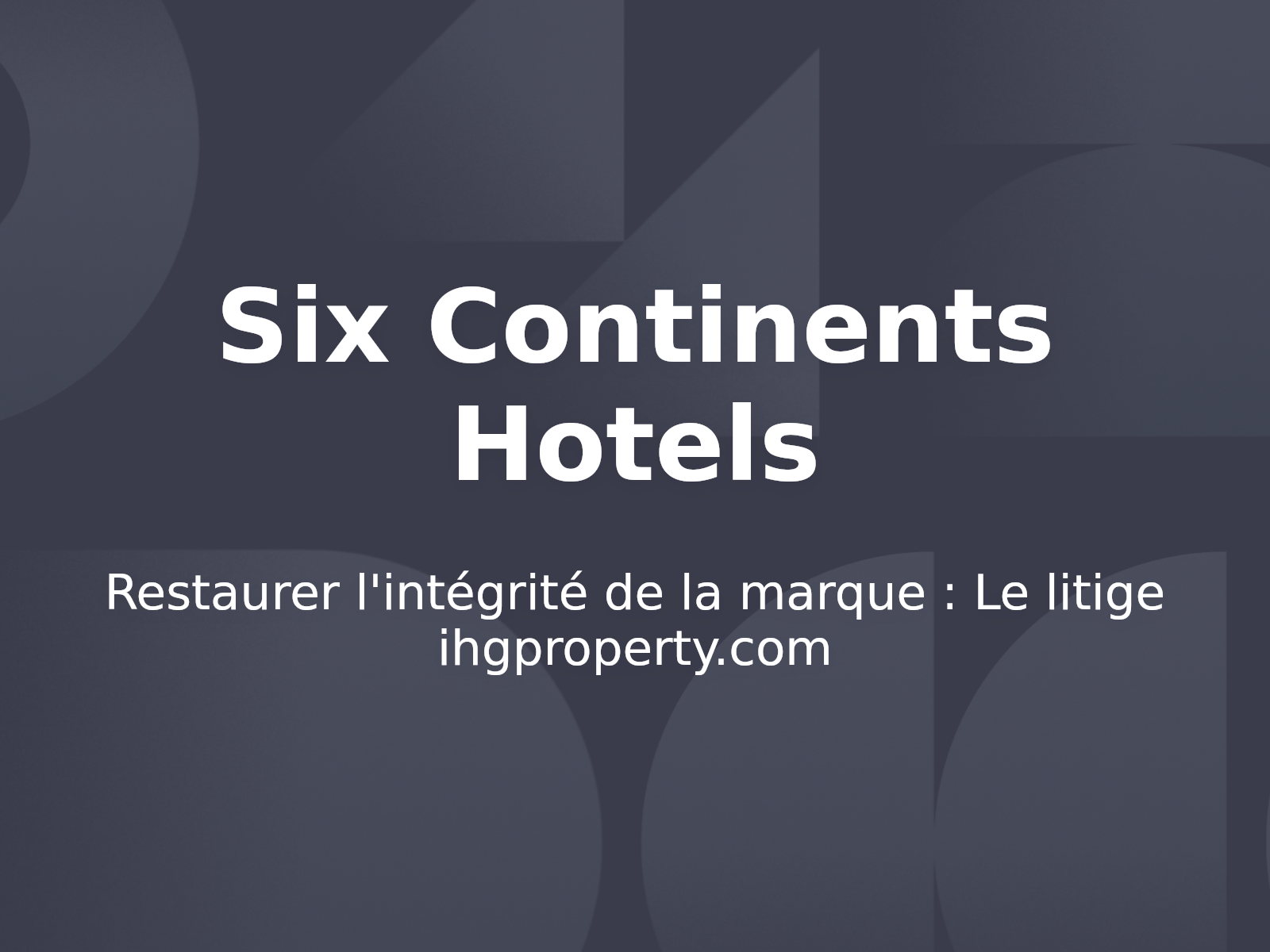 Restaurer l’intégrité de la marque : Le litige ihgproperty.com