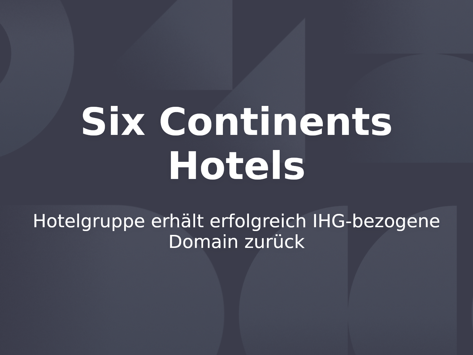 Hotelgruppe erhält erfolgreich IHG-bezogene Domain zurück