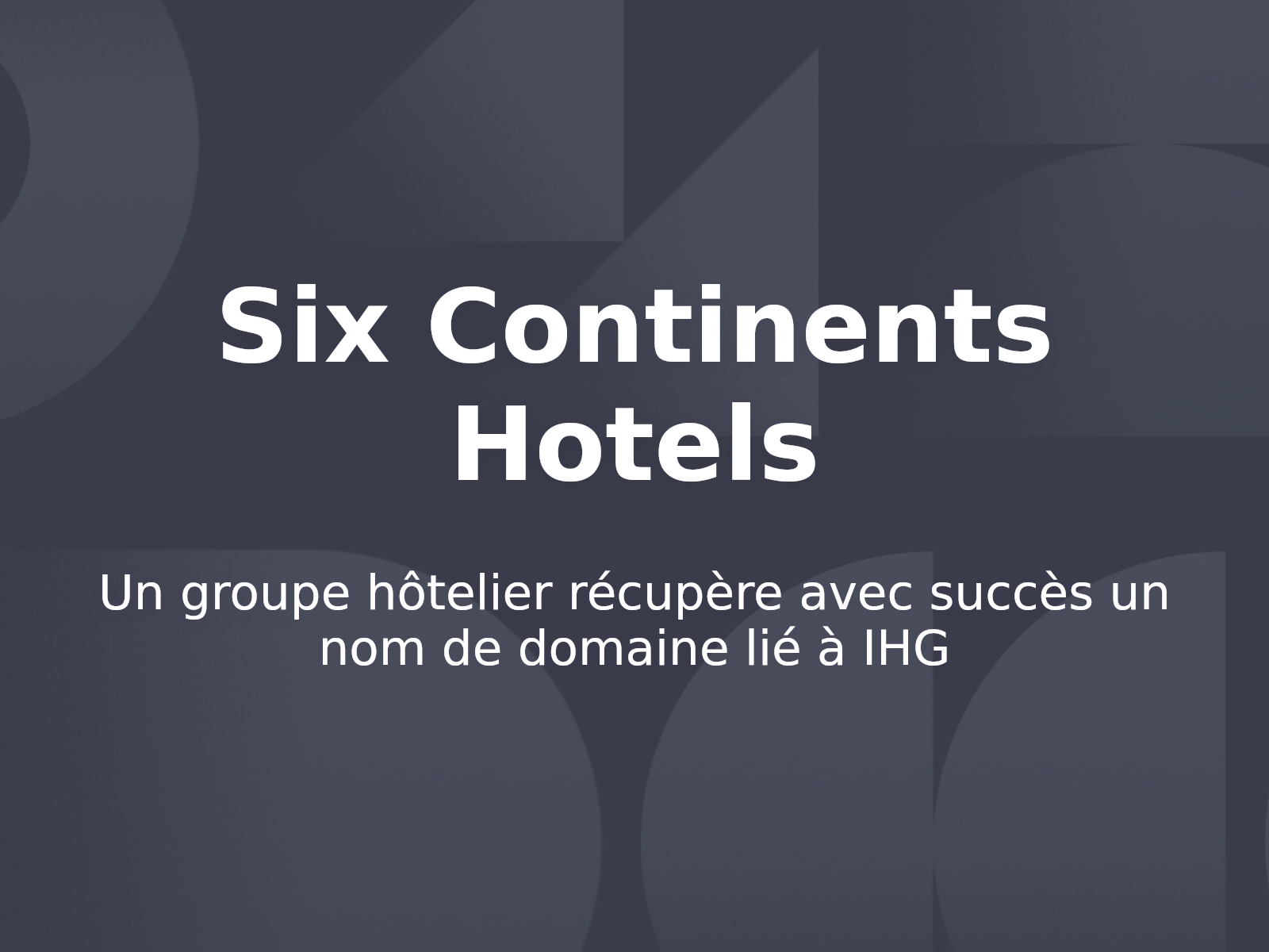 Un groupe hôtelier récupère avec succès un nom de domaine lié à IHG