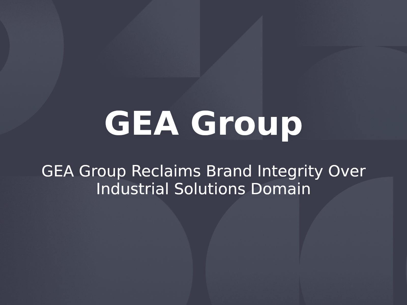 GEA Group Reclaims Brand Integrity Over Industrial Solutions Domain