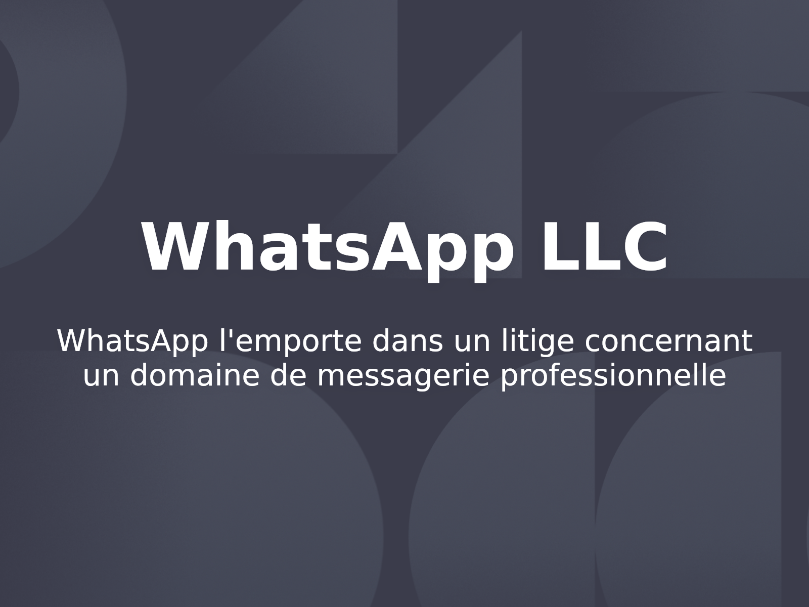 WhatsApp l’emporte dans un litige concernant un domaine de messagerie professionnelle
