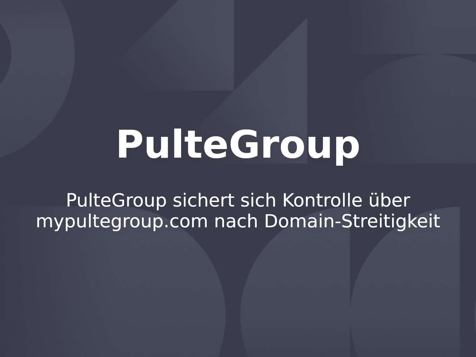 PulteGroup sichert sich Kontrolle über mypultegroup.com nach Domain-Streitigkeit